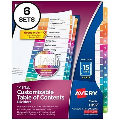 6 SETS

1. Introduction
2. Company Overview
3. Policies
4. Compensation
5. Medical Benefits
6. Dental Plan
7. Savings Plan
8. Profit Sharing
9. Review
10. Laser Inkjet
11. Now With
12. E Tabs
13. 15 Tabs
14. 6 Sets
15. 1-15 Tab Customizable Table of Contents
   - Use portrait or turn over to use landscape
   - Print a logo or text on the left side
   - Free Easy-To-Use Avery Templates
   - Heavyweight paper with double-sided reinforced holes and tabs for durability

AVERY Classic Dividers
11197
- 15 Tabs
- 6 Sets
- Use portrait or turn over to use landscape
- Print a logo or text on the left side
- Free Easy-To-Use Avery Templates
- Heavyweight paper with double-sided reinforced holes and tabs for durability