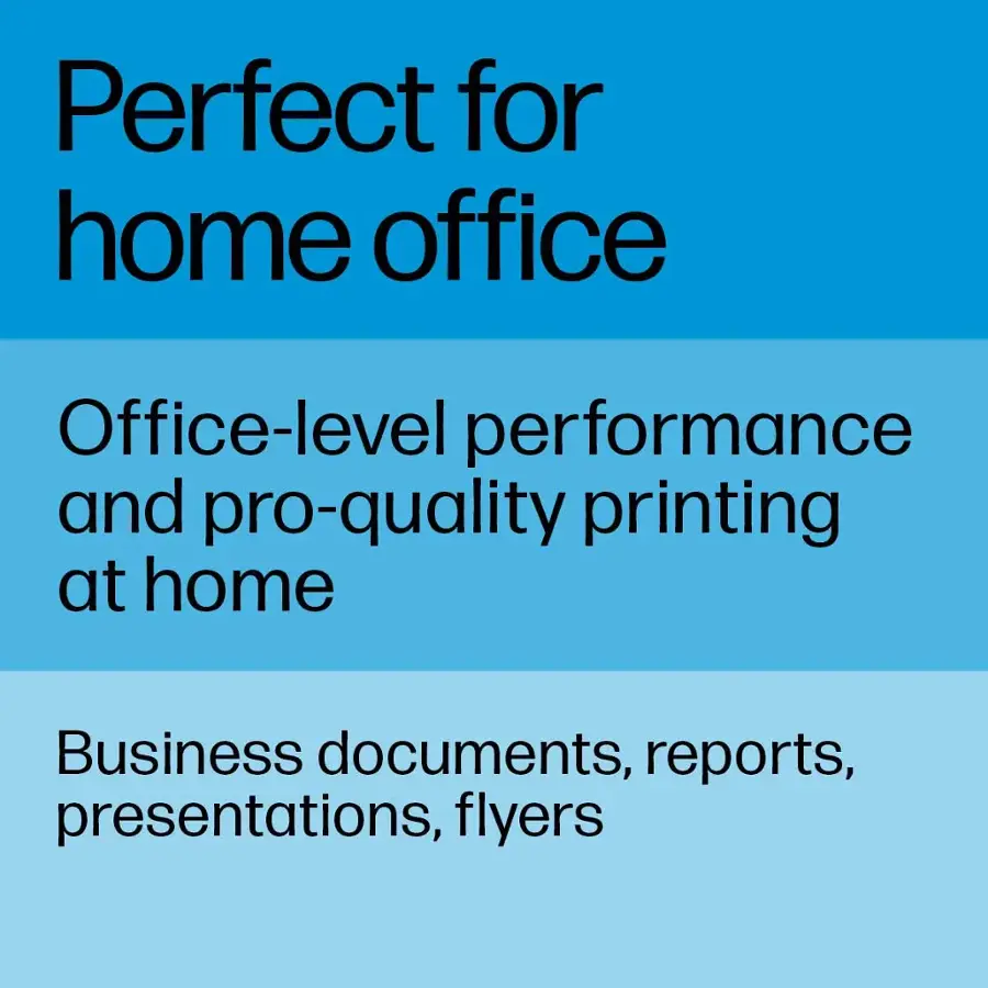 Perfect for home office: Office-level performance and pro-quality printing at home. Business documents, reports, presentations, flyers.