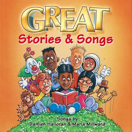 GREAT Stories & Songs  
Songs by Damien Halloran & Maria Millward