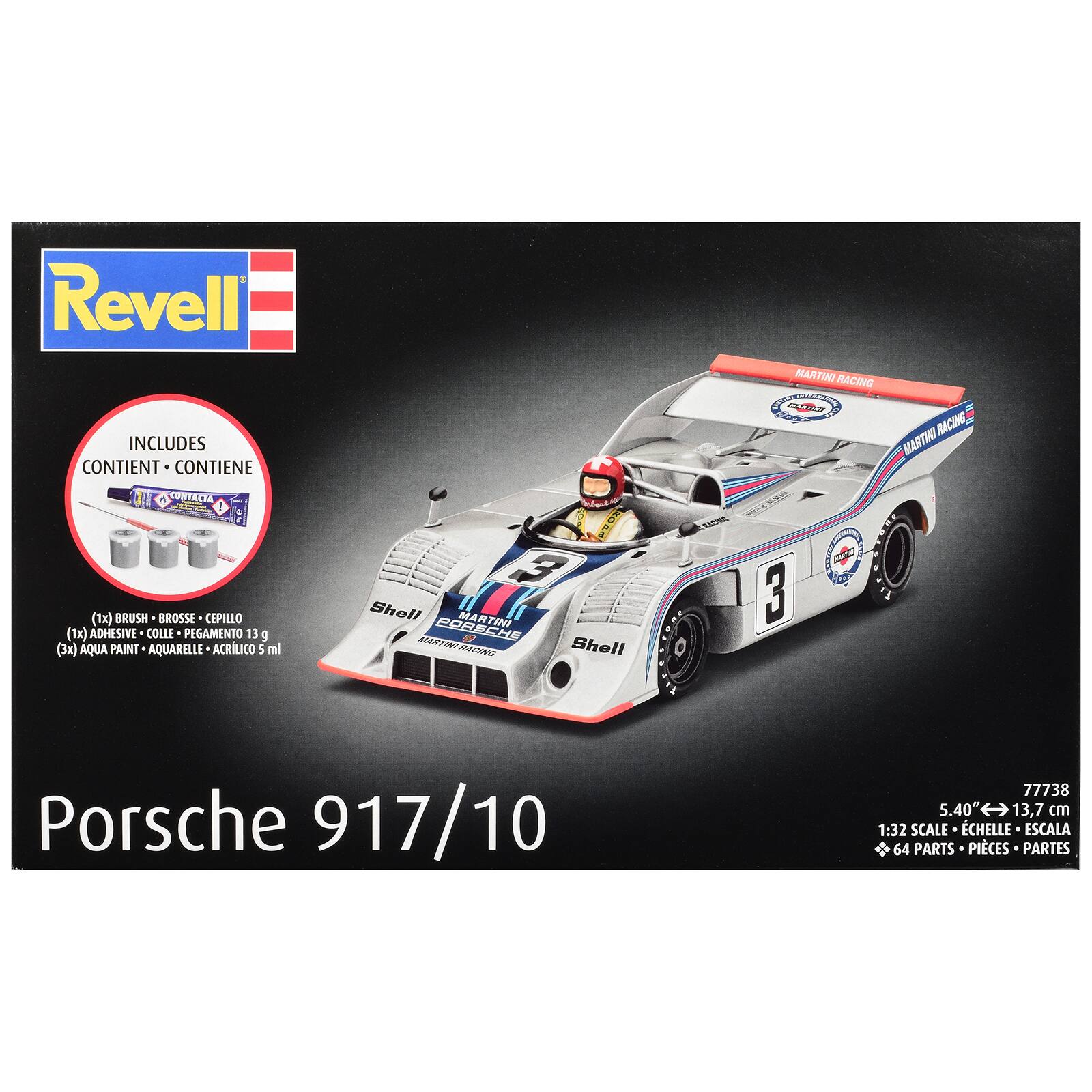 Revell INCLUDES CONTIENT CONTIENE (1) BRUSH BROSSE CEPILLO (1) ADHESIVE COLLE PEGAMENTO 13 g (3x) AQUA PAINT AQUARELLE ACRLICO 5 ml

3 Shell MARTINI PORSCHE Shell MARTINI RACING

MARTINI RACING MARTI INTERNATIONAL MARTINI RACING 3
Porsche 917/10
77738 5.40" 13,7 cm 1:32 SCALE CHELLE ESCALA 64 PARTS PICES PARTES