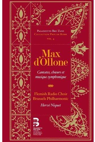 PALAZZETTO BRU ZANE COLLECTION  
PRIX DE ROME  
VOL. 4  

Max d'Ollone  
Cantates, chœurs et musique symphonique  

Flemish Radio Choir  
Brussels Philharmonic  
Hervé Niquet  

PALAZZETTO  
BRU ZANE  
COLLECTION  
PRIX DE ROME  
VOL. 4