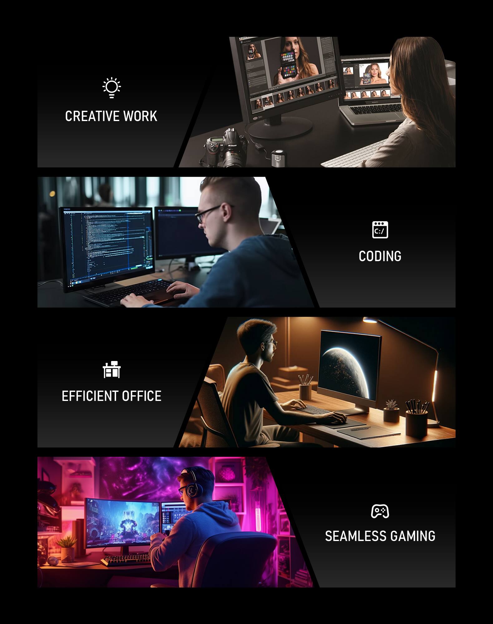CREATIVE WORK  
CODING  
EFFICIENT OFFICE  
SEAMLESS GAMING
