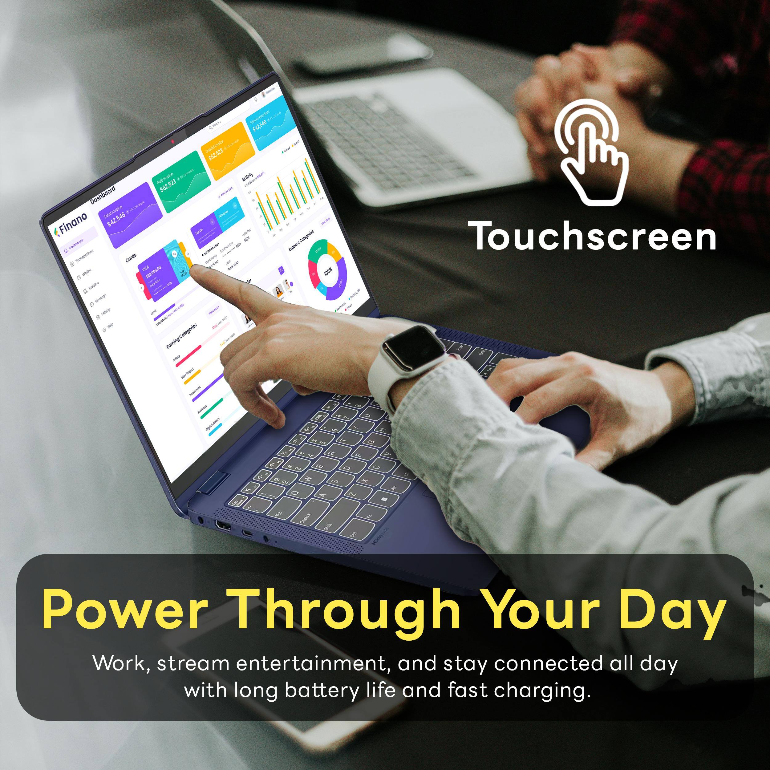 FUTURAGE $62,523 Dashboard Markets / $42,546 Finano Contacon / lansactore CAFFEE - NOT arreeaas a - I 0g 0 may / $42,546 PRATURE $62,523 pass are

Touchscreen

2 U 9 Y H H 5 T G R F 3 E 0 C M S X O A N N Carl

Power Through Your Day Work, stream entertainment, and stay connected all day with long battery life and fast charging.