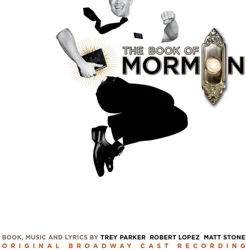 THE BOOK OF MORMON

BOOK, MUSIC AND LYRICS BY TREY PARKER, ROBERT LOPEZ, MATT STONE

ORIGINAL BROADWAY CAST RECORDING