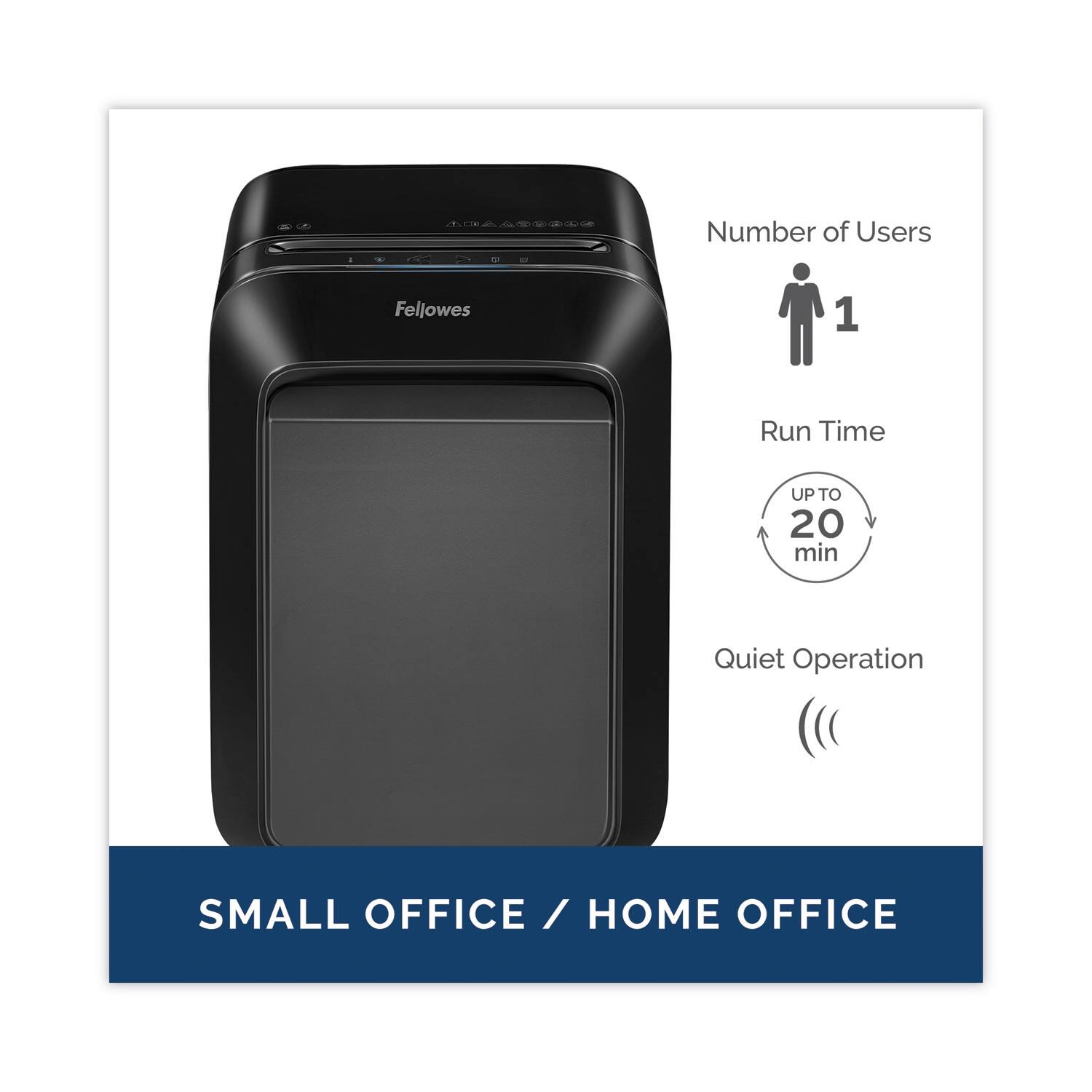 Number of Users: 1  
Run Time: UP TO 20 min  
Quiet Operation  
SMALL OFFICE / HOME OFFICE
