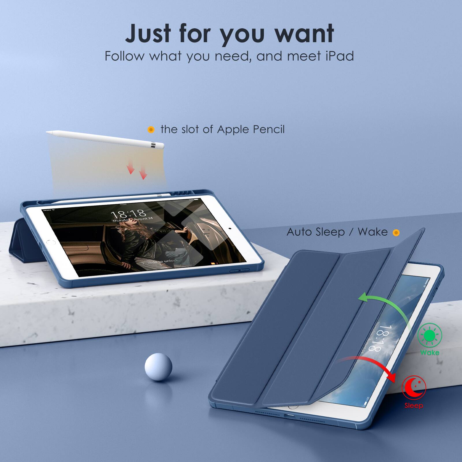 Just for you want  
Follow what you need, and meet iPad  

- the slot of Apple Pencil  
- Auto Sleep / Wake  

18:18  
Wake  
Sleep