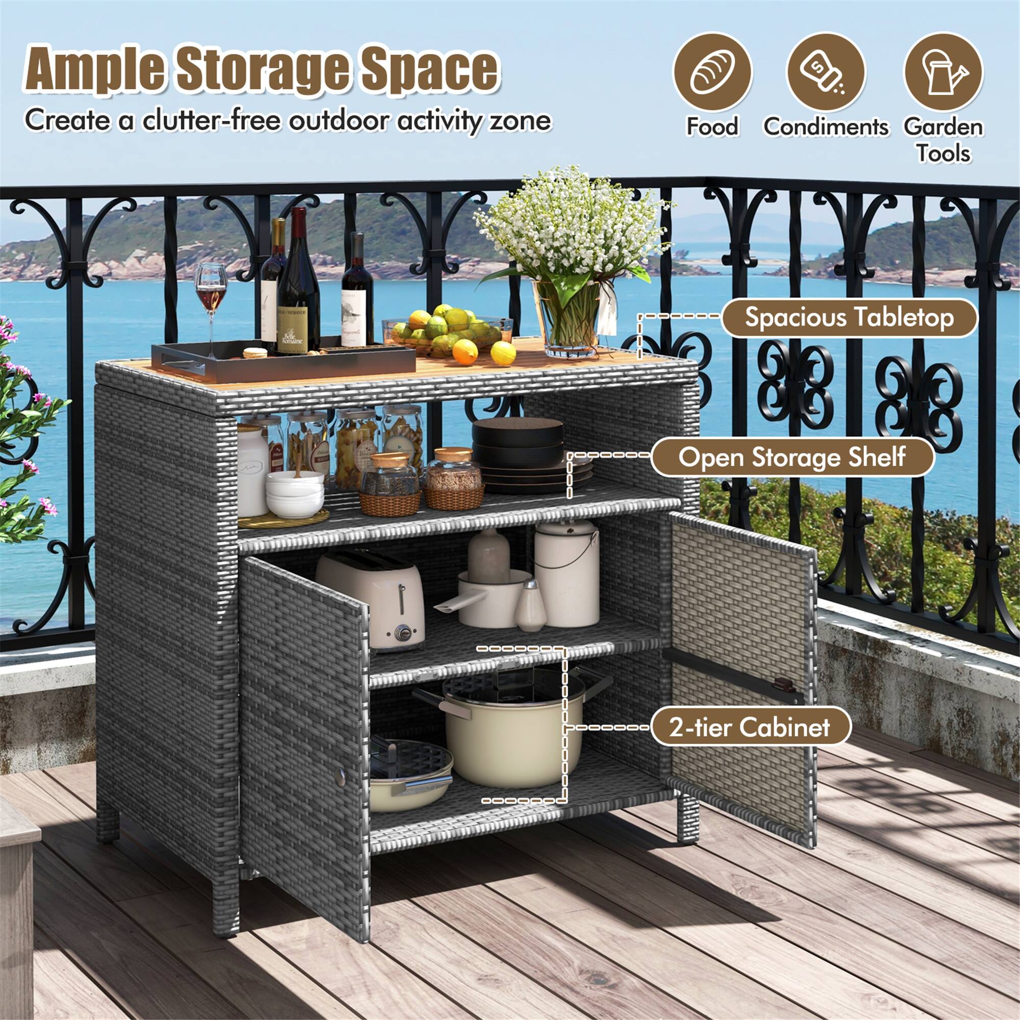 Ample Storage Space  
Create a clutter-free outdoor activity zone  

Food  
Condiments  
Garden Tools  

Spacious Tabletop  
Open Storage Shelf  
2-tier Cabinet