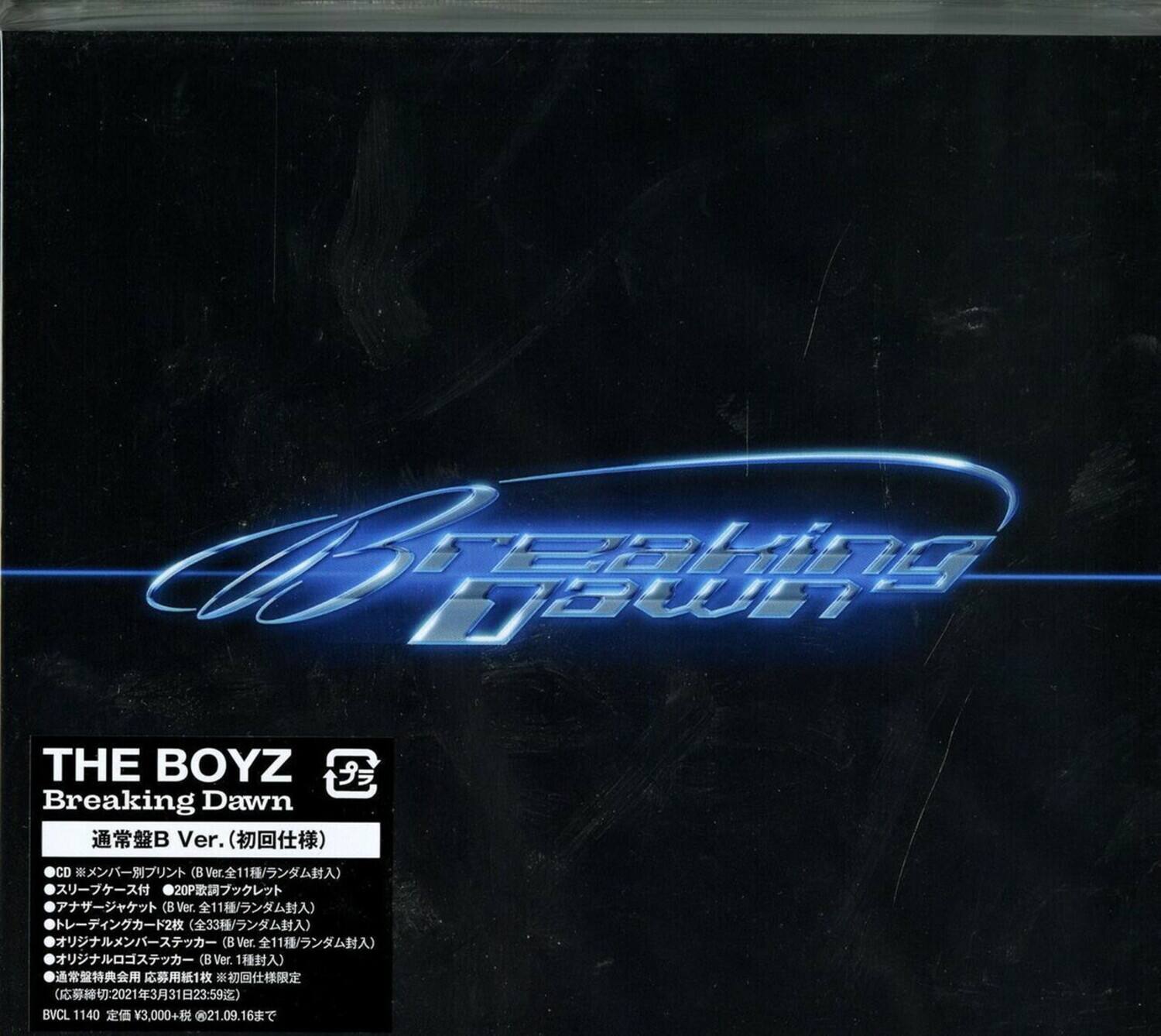 CER TEBHNG TwN THE BOYZ  
Breaking Dawn B Ver. () CD  
BVer.11/)  
20P  
(B Ver. 11/)  
2 (33/)  
(B Ver. 11/)  
(B Ver. 1)  
1  
:202133123:59  
BVCL 1140  
3,000+  
21.09.16