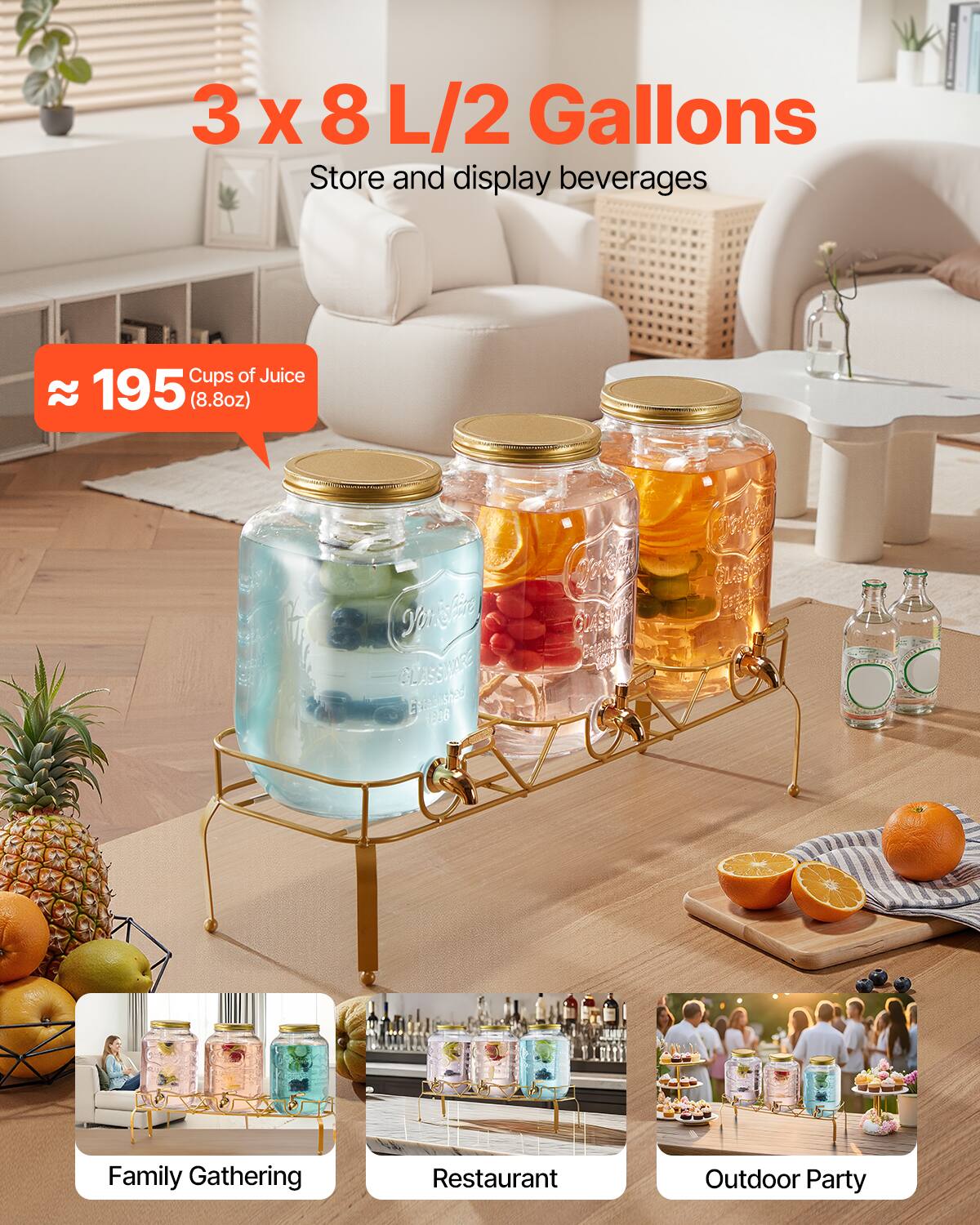 3 x 8 L/2 Gallons  
Store and display beverages  

≈ 195 Cups of Juice (8.8oz)  

Family Gathering  
Restaurant  
Outdoor Party