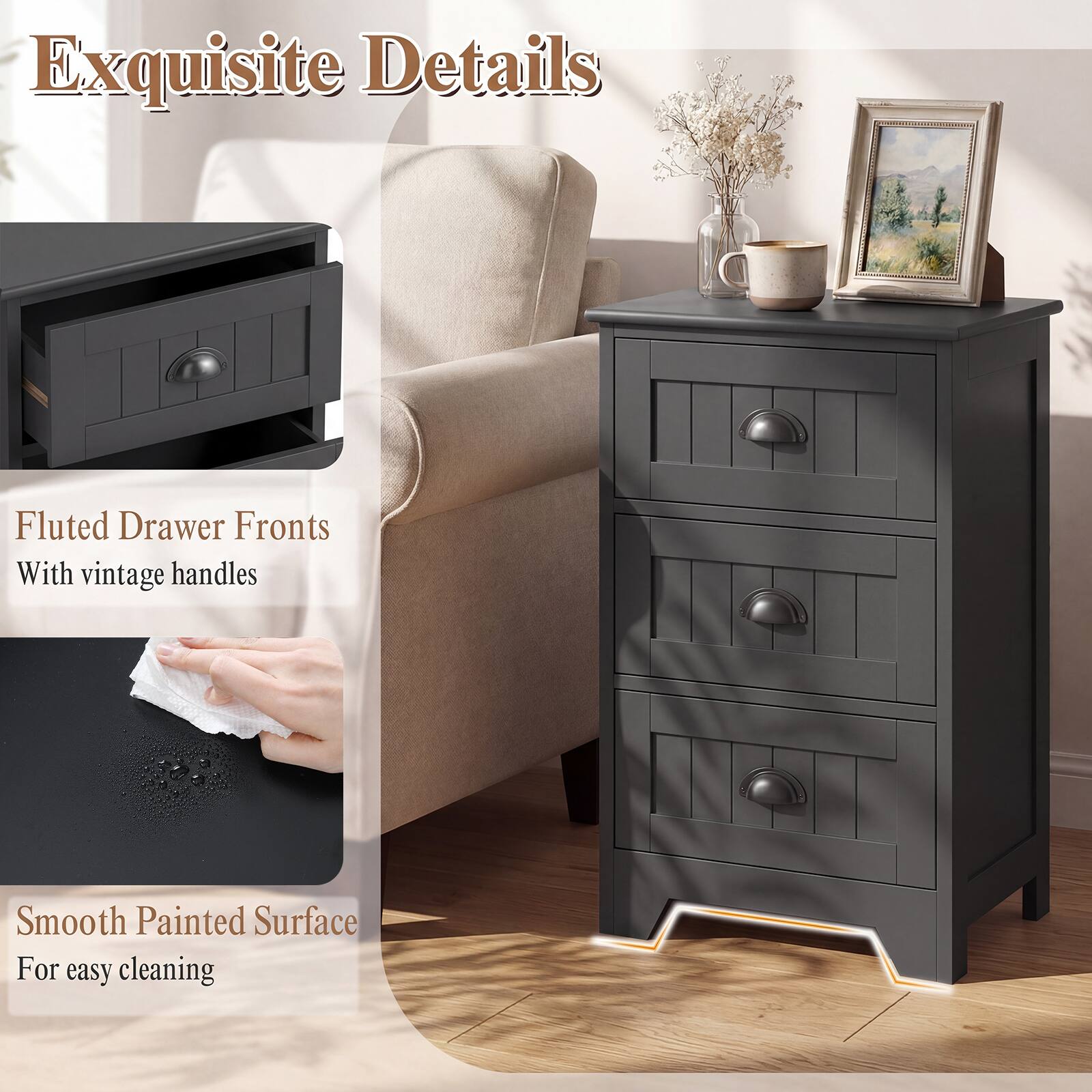 Exquisite Details

Fluted Drawer Fronts

With vintage handles

Smooth Painted Surface

For easy cleaning