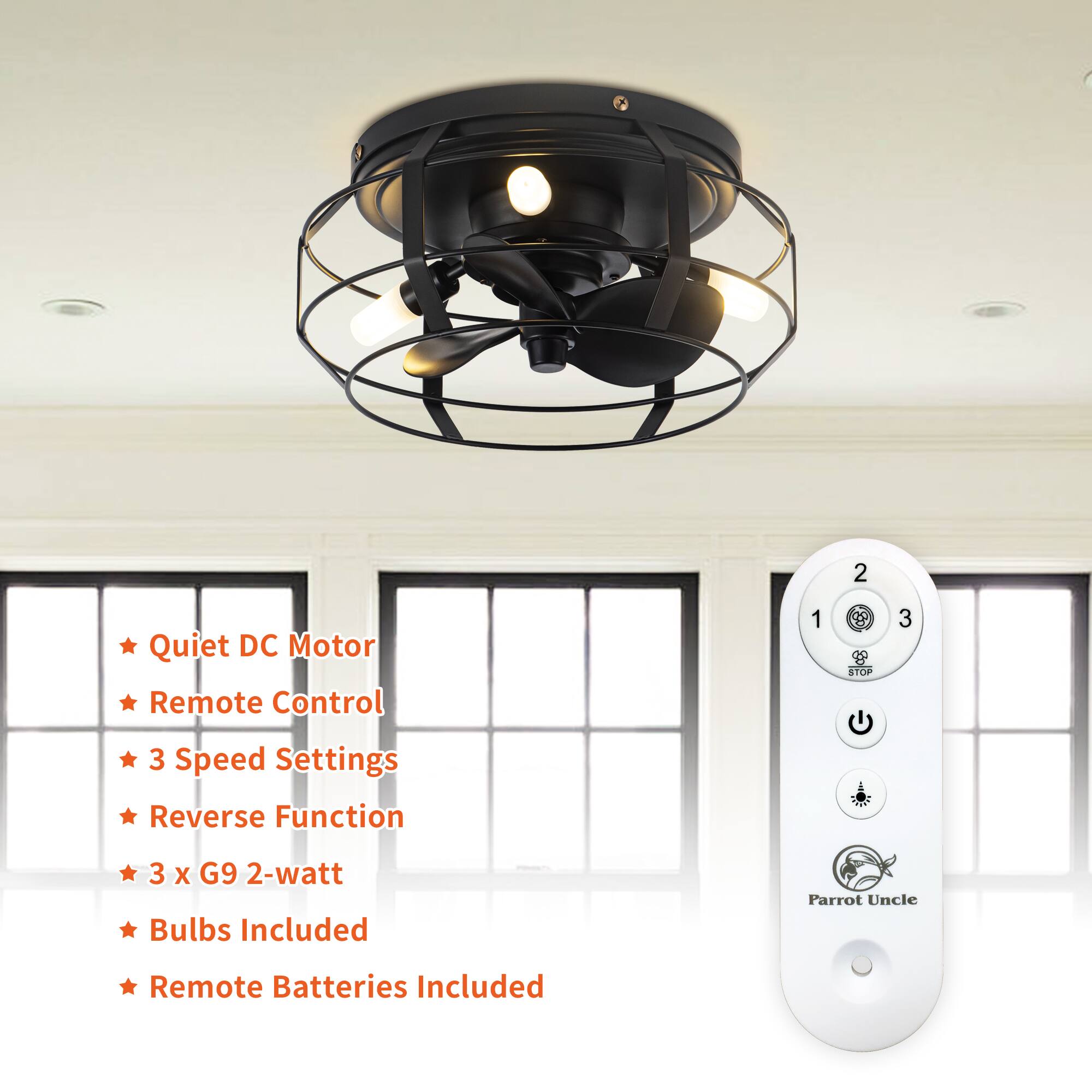Quiet DC Motor  
Remote Control  
3 Speed Settings  
Reverse Function  
3 x G9 2-watt Bulbs Included  
Remote Batteries Included