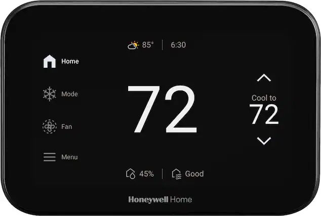 85°F | 6:30
Home Mode
Fan
Menu
72
Cool to 72
45%
Good
Honeywell Home