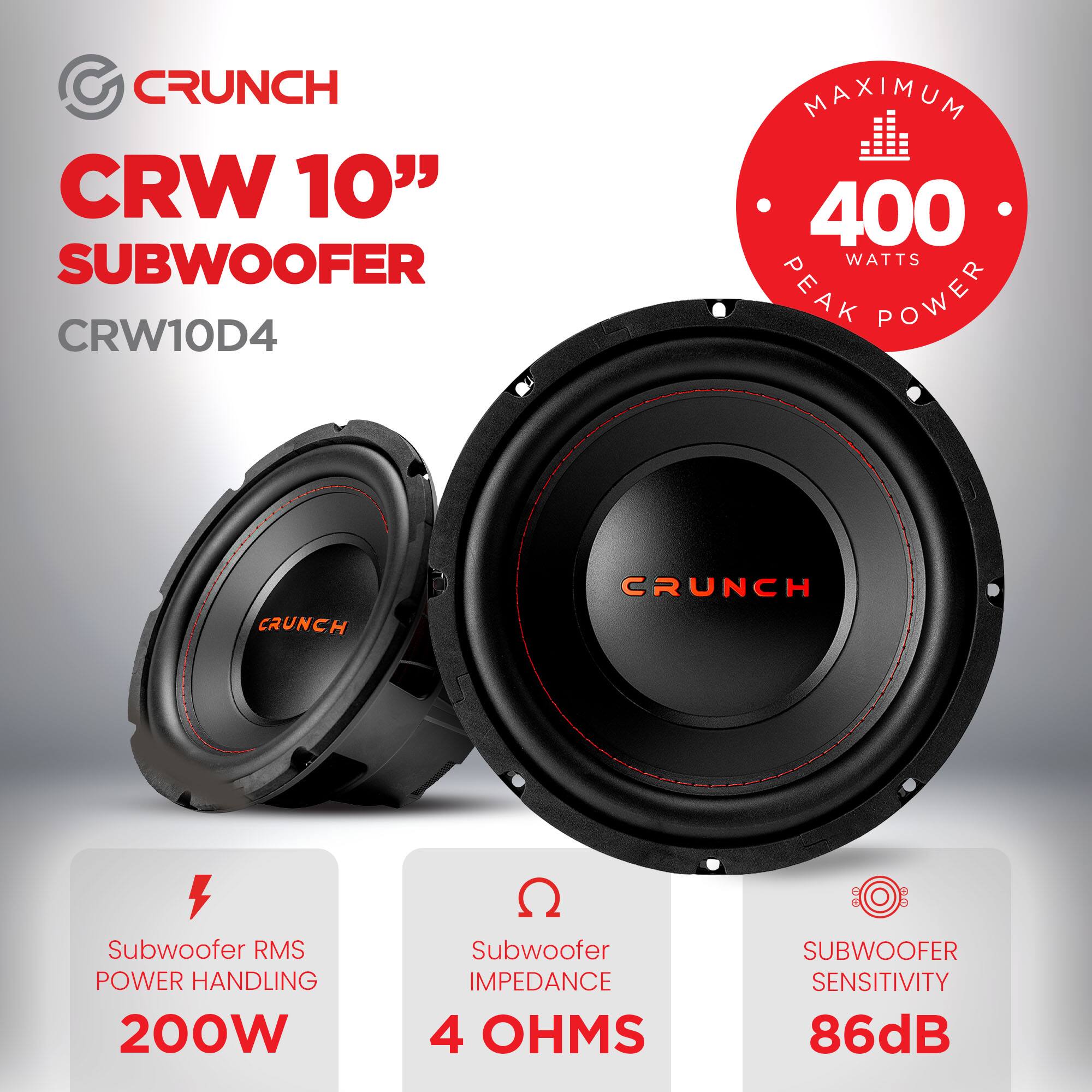 CRUNCH CRW 10" SUBWOOFER  
CRW10D4  

MAXIMUM 400 WATTS PEAK POWER  

Subwoofer RMS POWER HANDLING 200W  
Subwoofer IMPEDANCE 4 OHMS  
Subwoofer SENSITIVITY 86dB