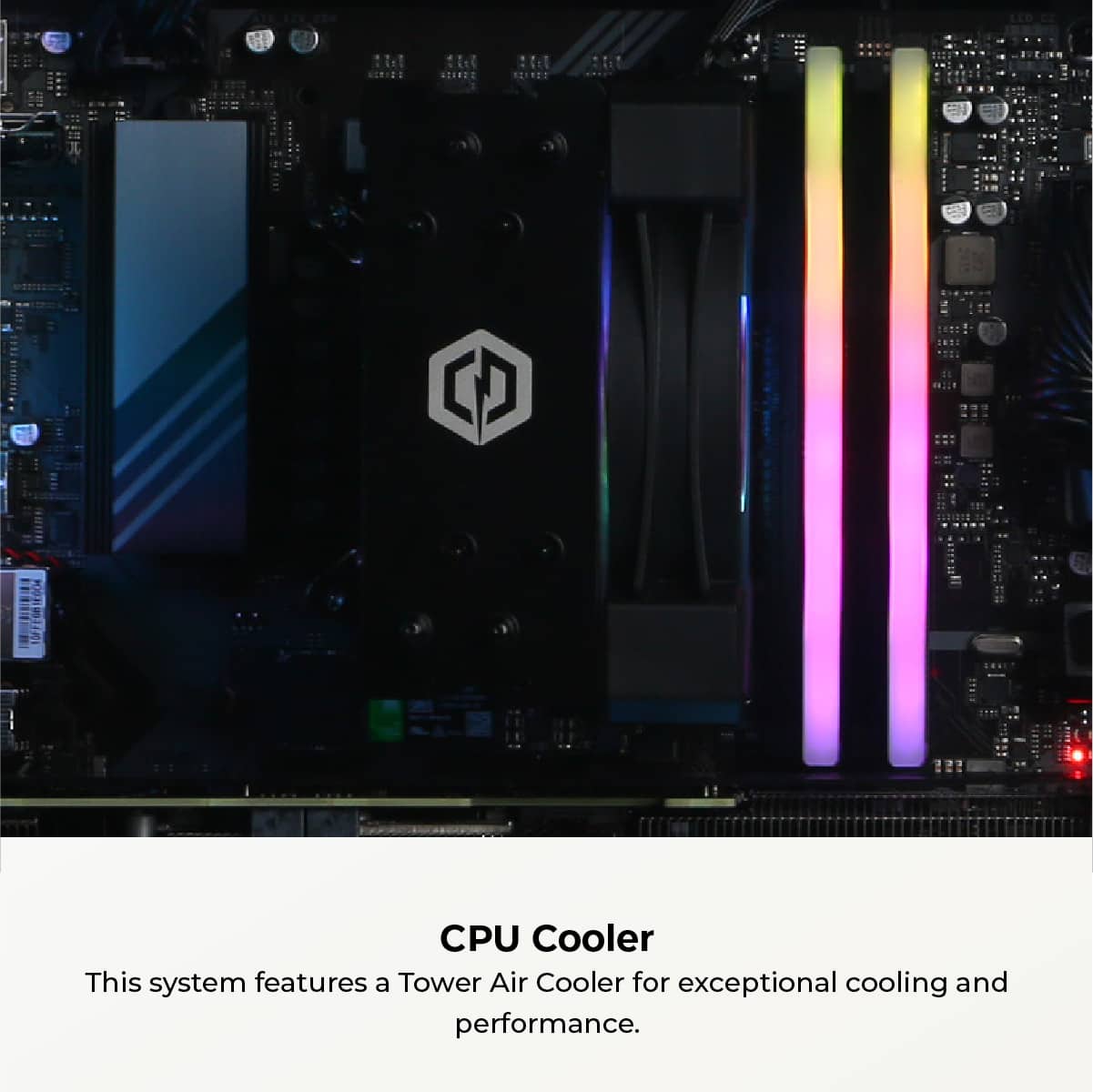 This system features a Tower Air Cooler for exceptional cooling and performance.