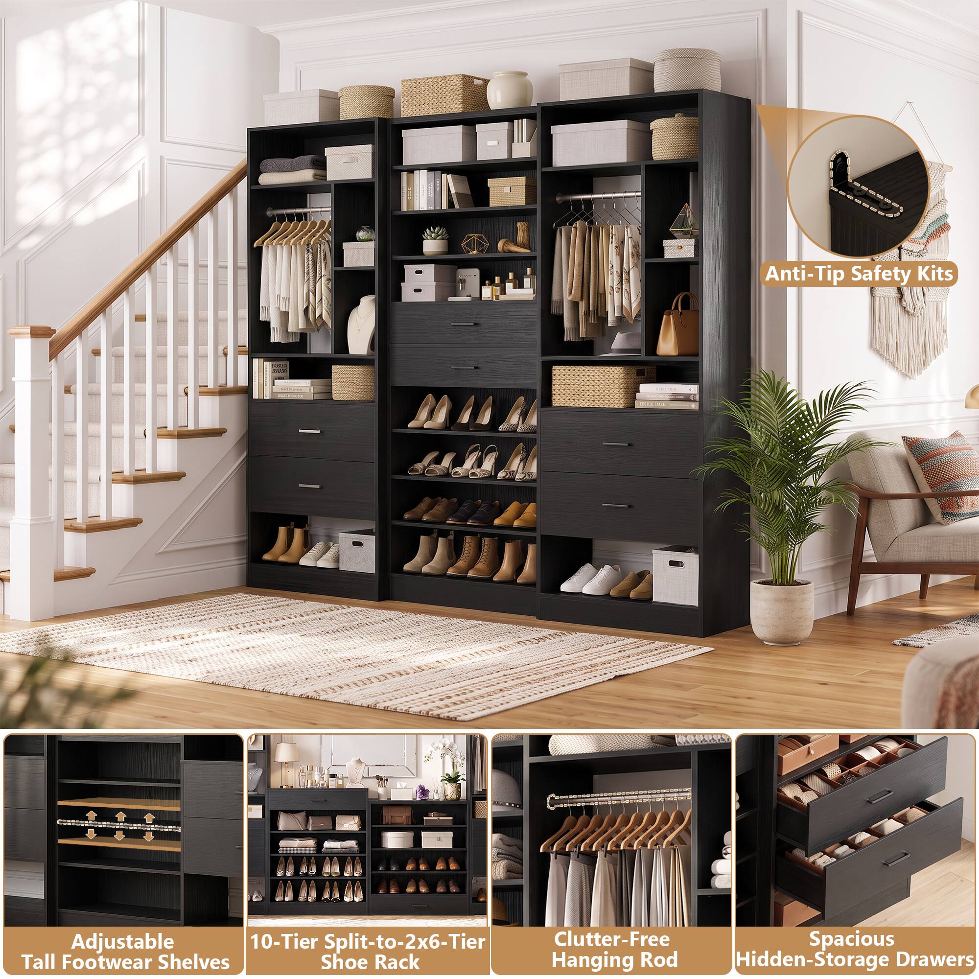 Anti-Tip Safety Kits  
Adjustable 10-Tier Split-to-2x6-Tier Tall Footwear Shelves Shoe Rack  
Clutter-Free Spacious Hanging Rod  
Hidden-Storage Drawers