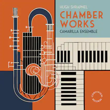 HUGH SHRAPNEL
CHAMBER WORKS
CAMARILLA ENSEMBLE
CONVIVIUM RECORDS