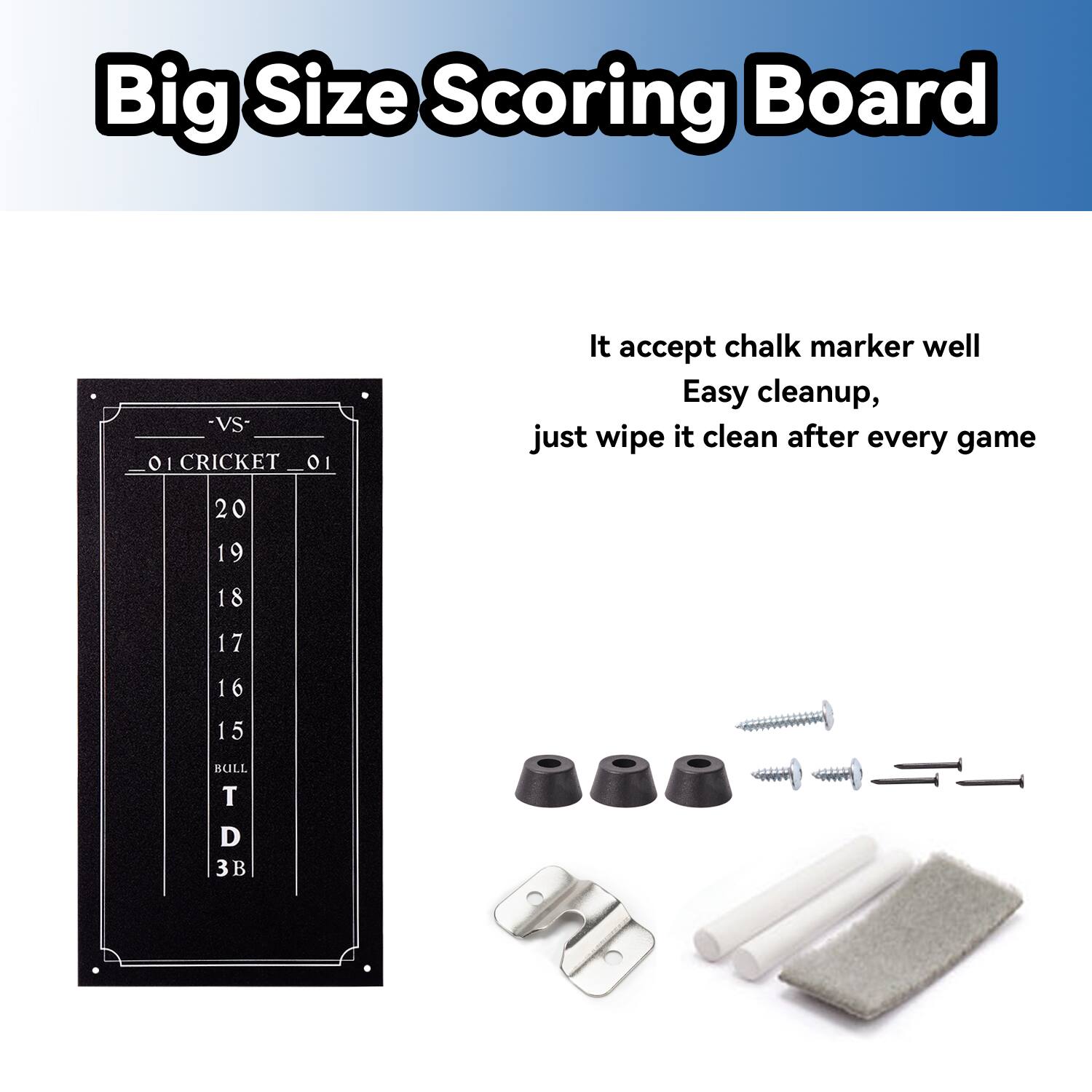 Big Size Scoring Board

VS 01 CRICKET 01

It accept chalk marker well
Easy cleanup, just wipe it clean after every game

20 19 18 17 16 15 BULL T D 3B