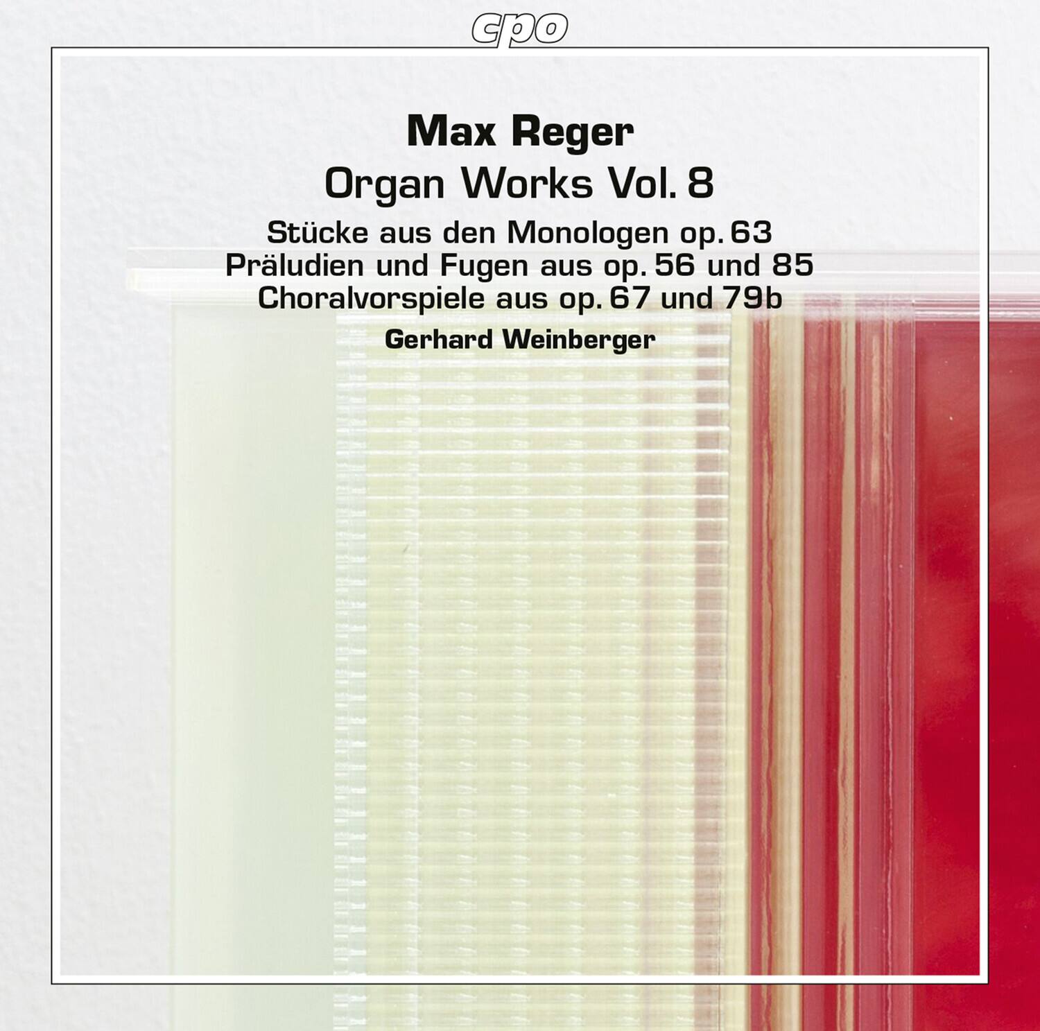 Max Reger  
Organ Works Vol. 8  
Stücke aus den Monologen op. 63  
Präludien und Fugen aus op. 56 und 85  
Choralvorspiele aus op. 67 und 79b  
Gerhard Weinberger