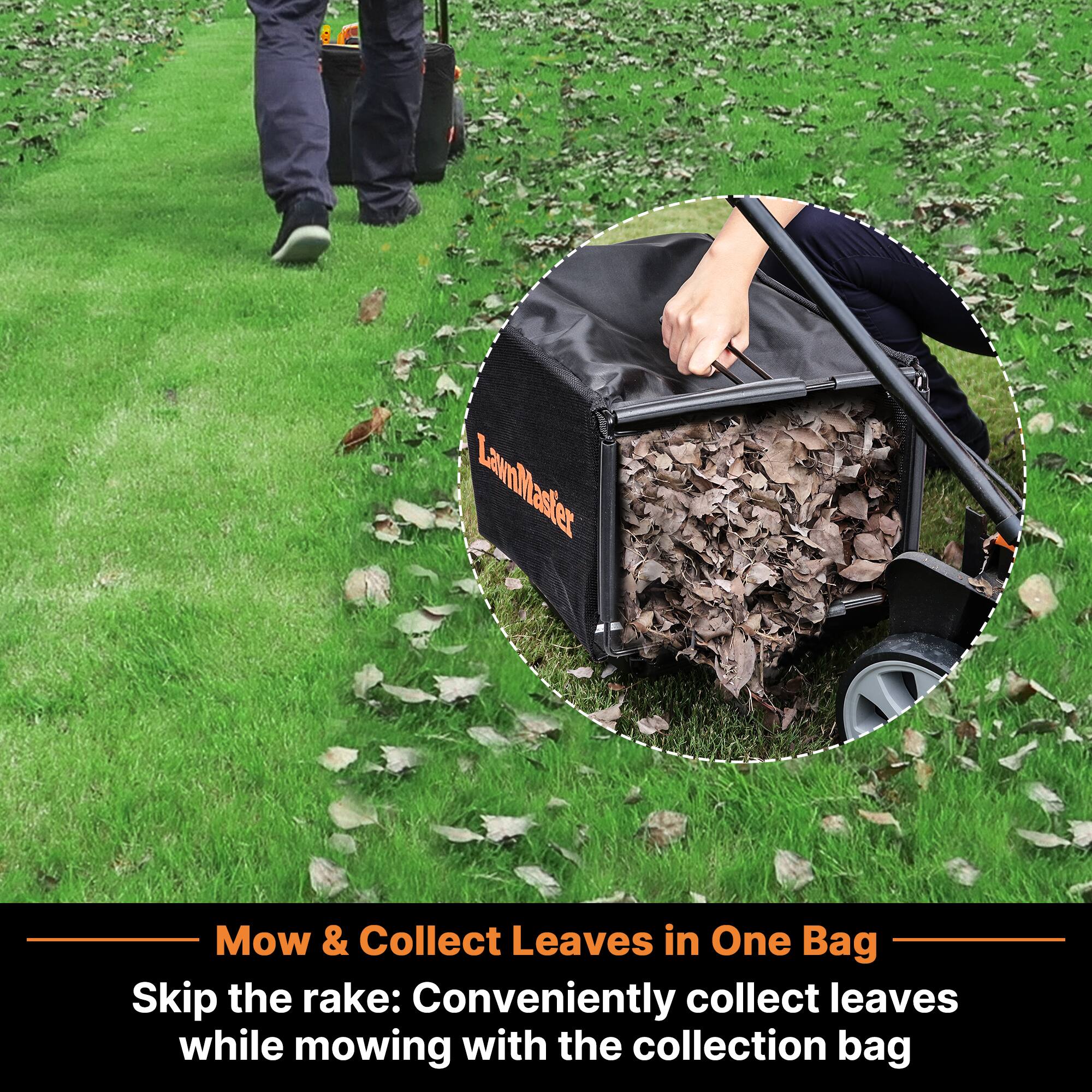 LawnMaster

Mow & Collect Leaves in One Bag

Skip the rake: Conveniently collect leaves while mowing with the collection bag