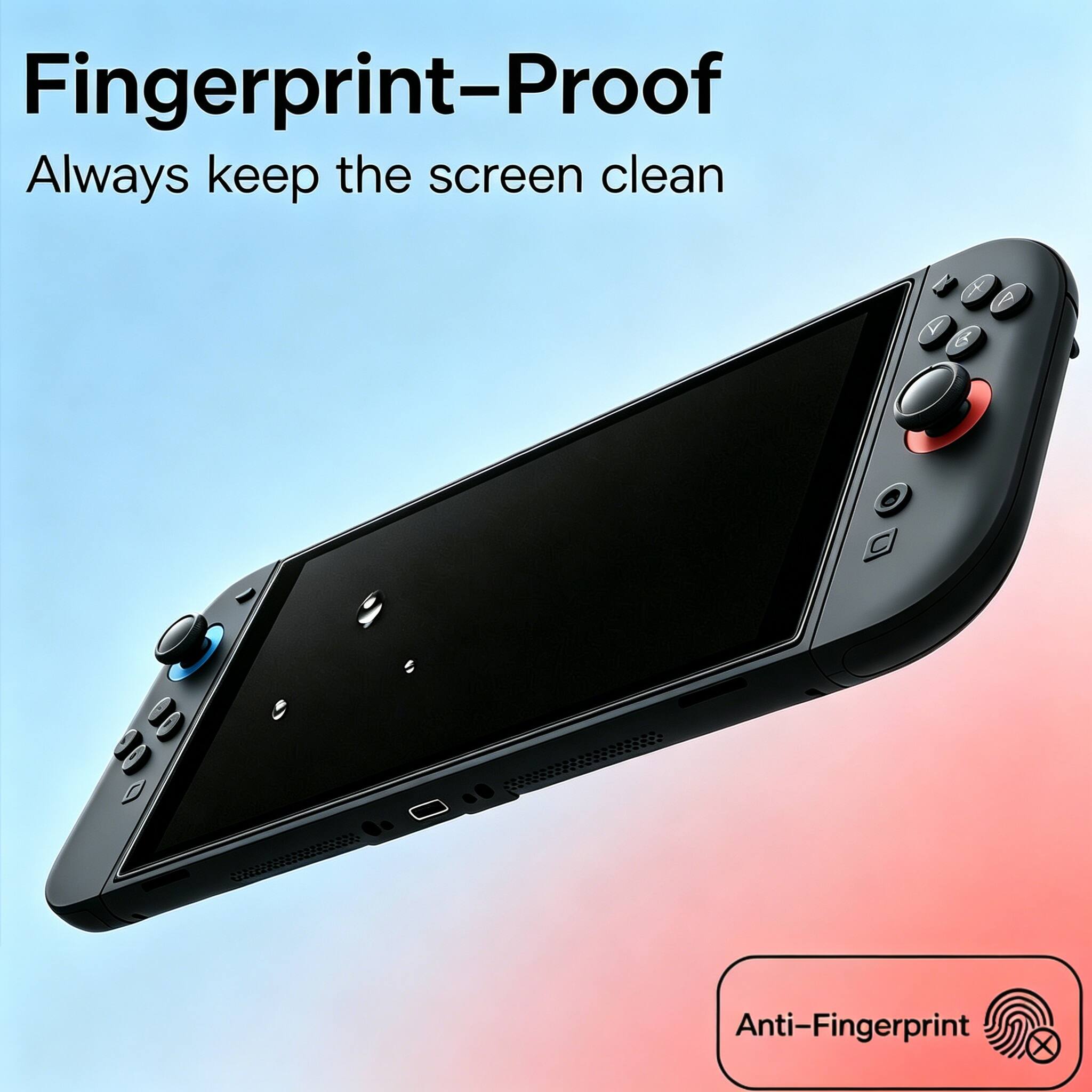 Fingerprint-Proof  
Always keep the screen clean  

Anti-Fingerprint