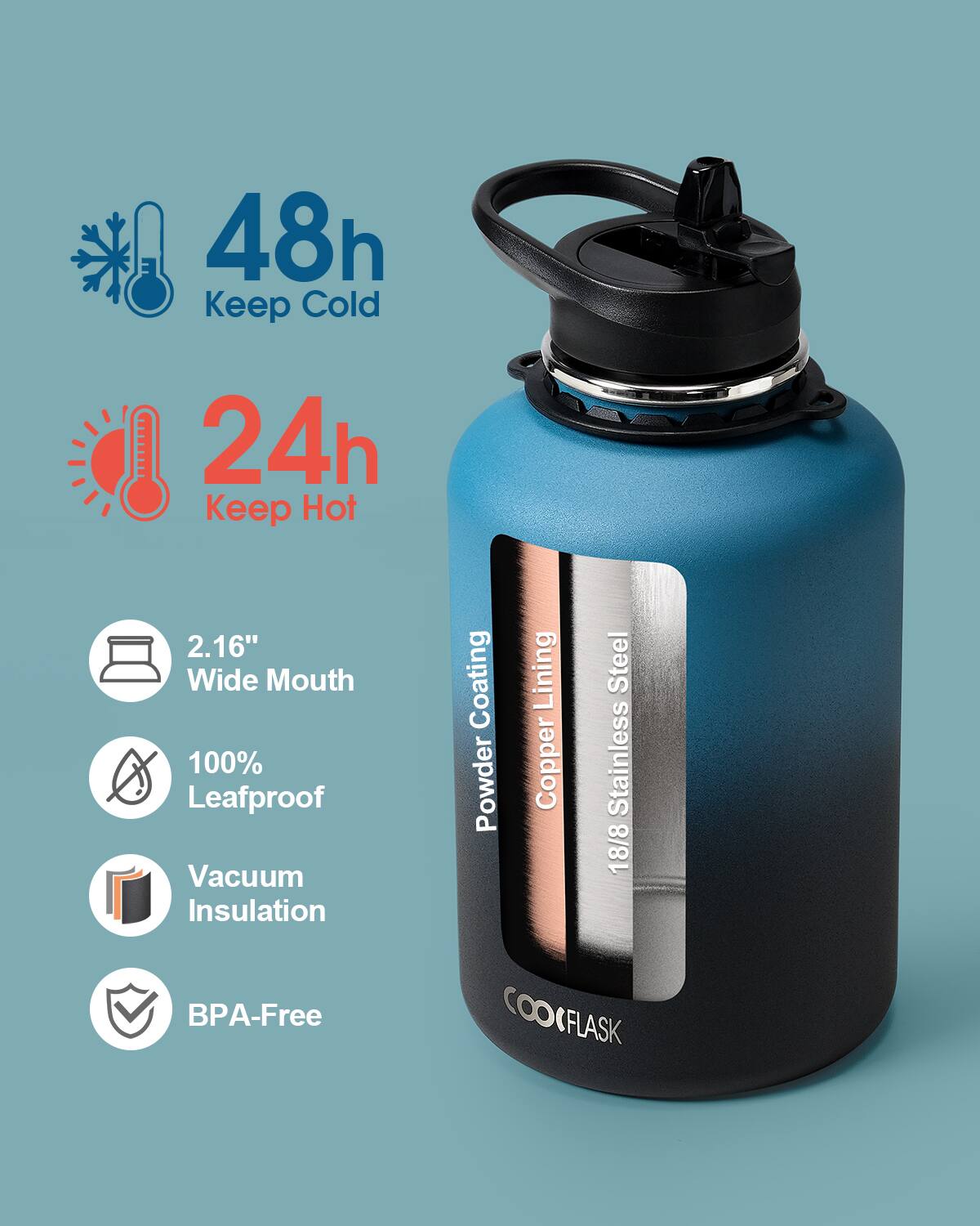 48h Keep Cold  
24h Keep Hot  
2.16" Wide Mouth  
100% Leafproof  
Vacuum Insulation  
BPA-Free  

Copper Lining  
Powder Coating  
18/8 Stainless Steel  

COOKFLASK