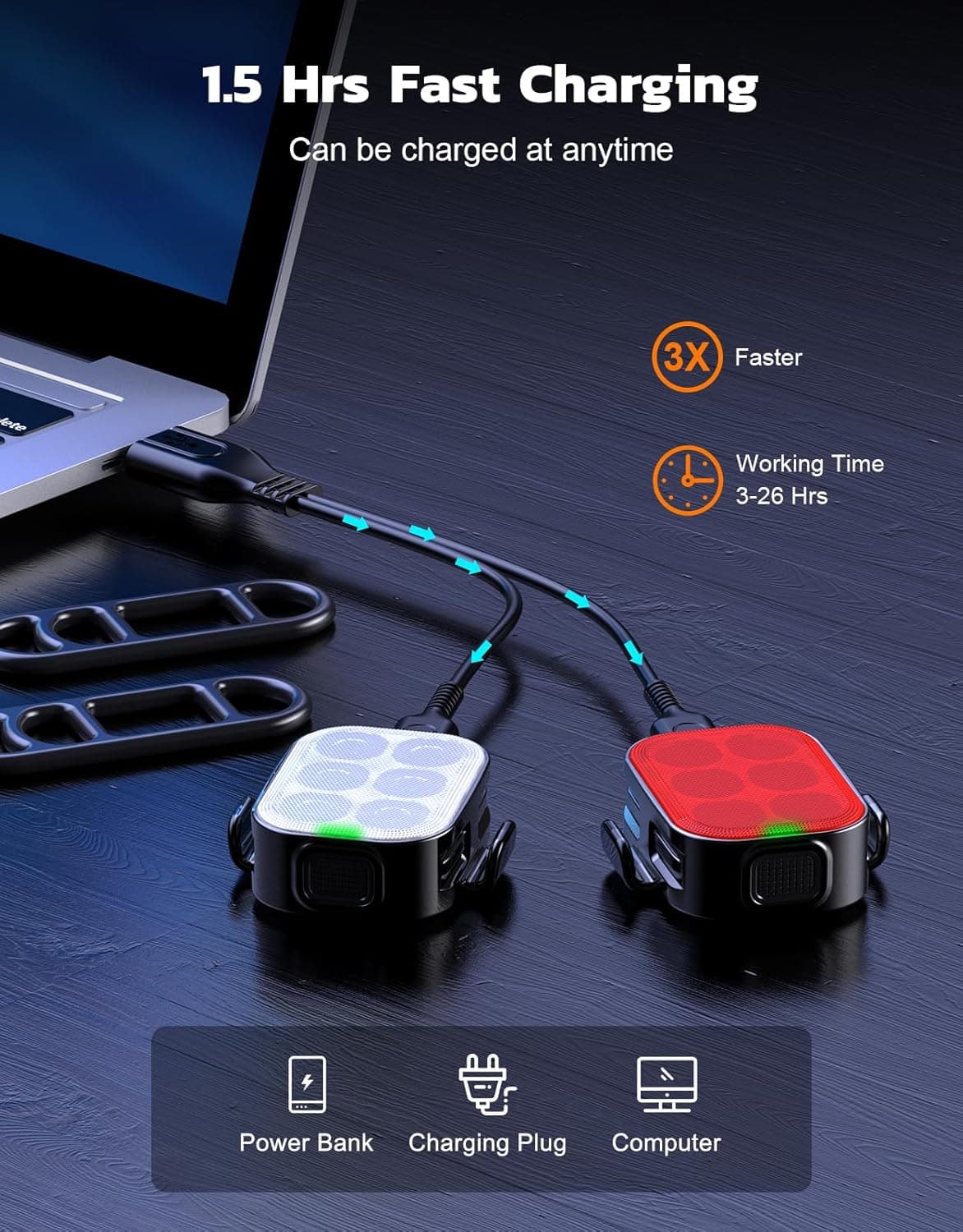 1.5 Hrs Fast Charging  
Can be charged at anytime  

3X Faster  
Working Time 3-26 Hrs  

Power Bank  
Charging Plug  
Computer