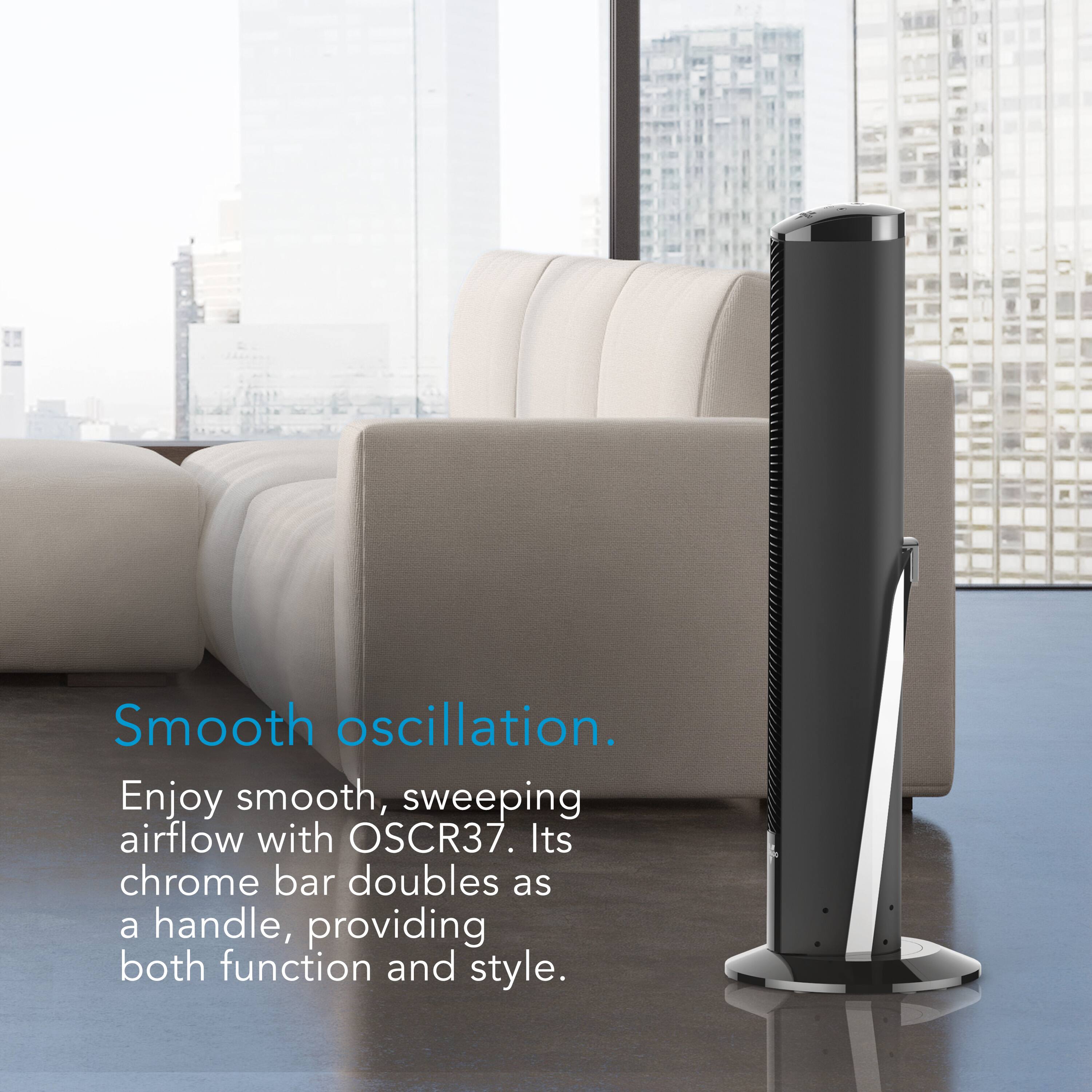 Smooth oscillation. Enjoy smooth, sweeping airflow with OSCR37. Its chrome bar doubles as a handle, providing both function and style.