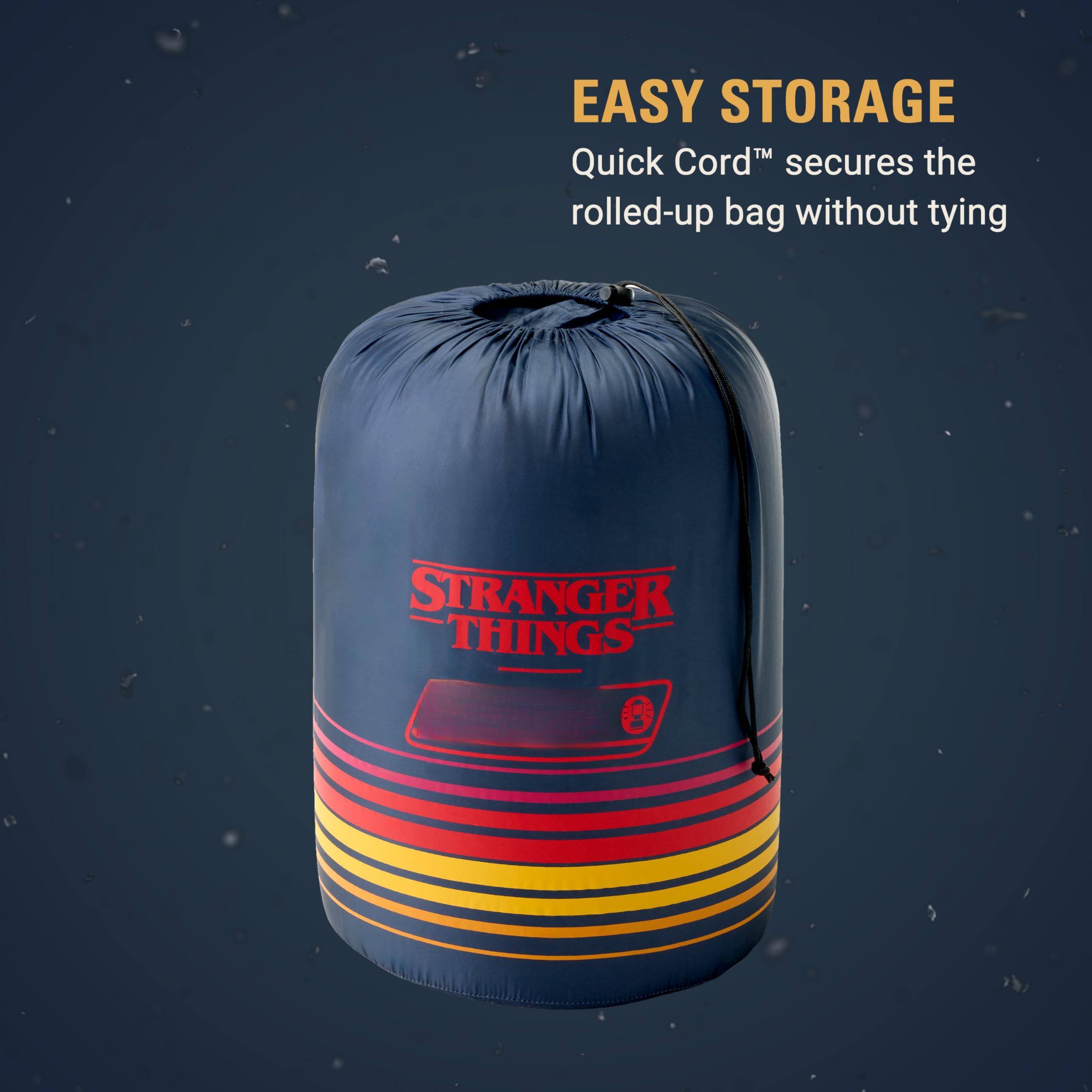 EASY STORAGE  
Quick Cord™ secures the rolled-up bag without tying  

STRANGER THINGS