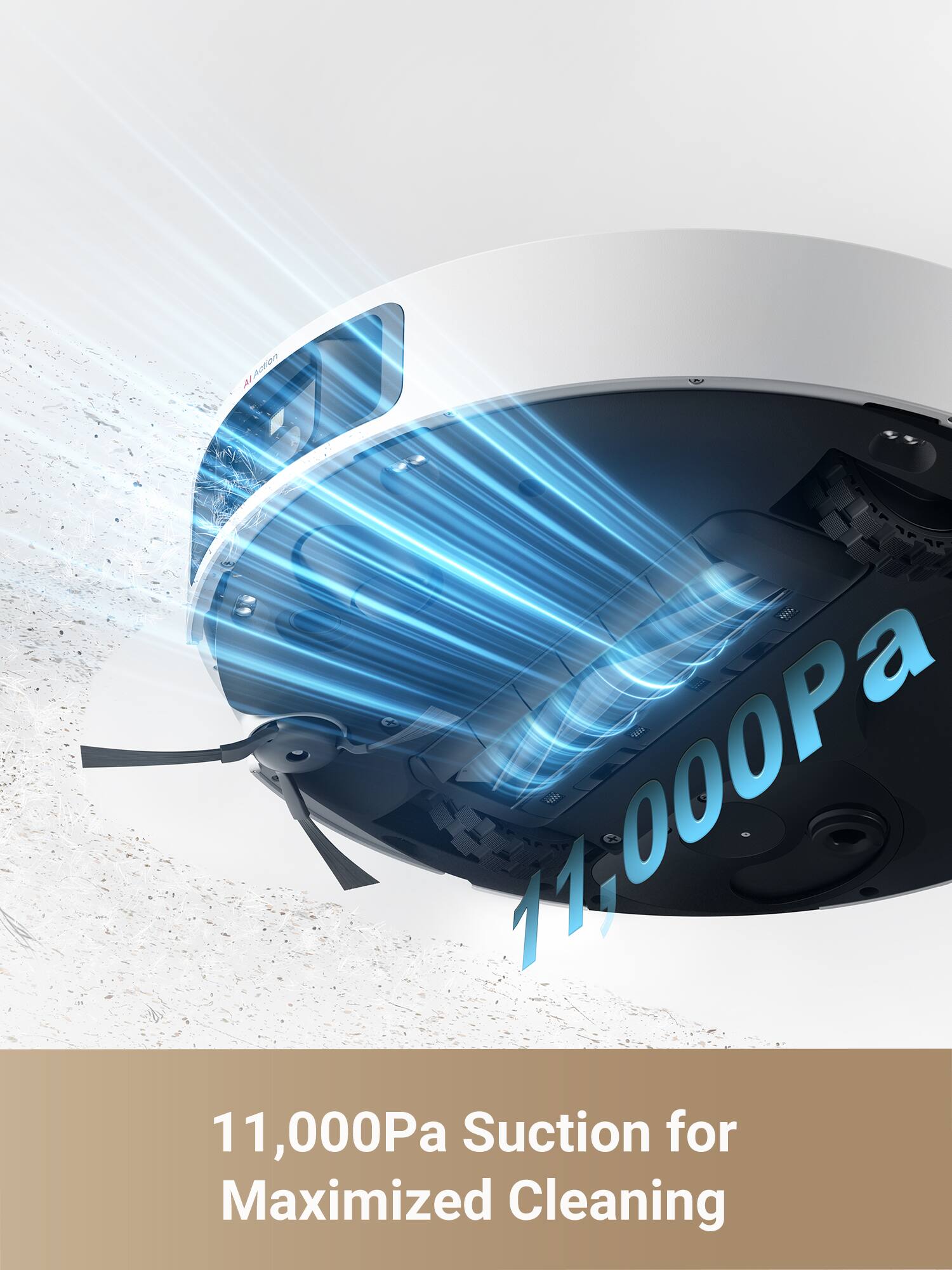 Action 14,000Pa 11,000Pa Suction for Maximized Cleaning