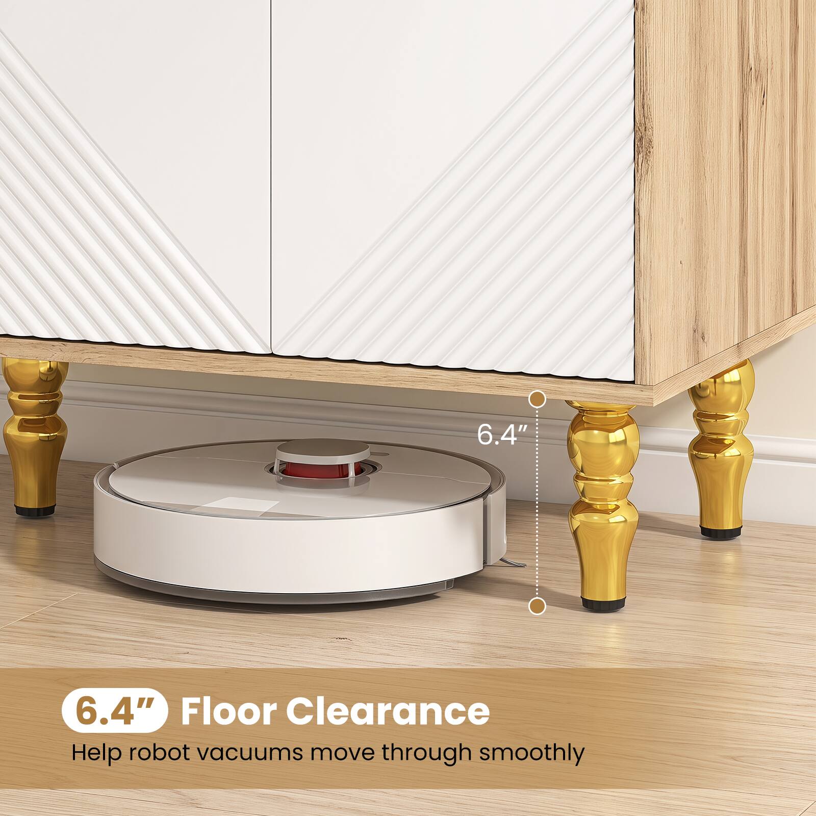 6.4" Floor Clearance  
Help robot vacuums move through smoothly