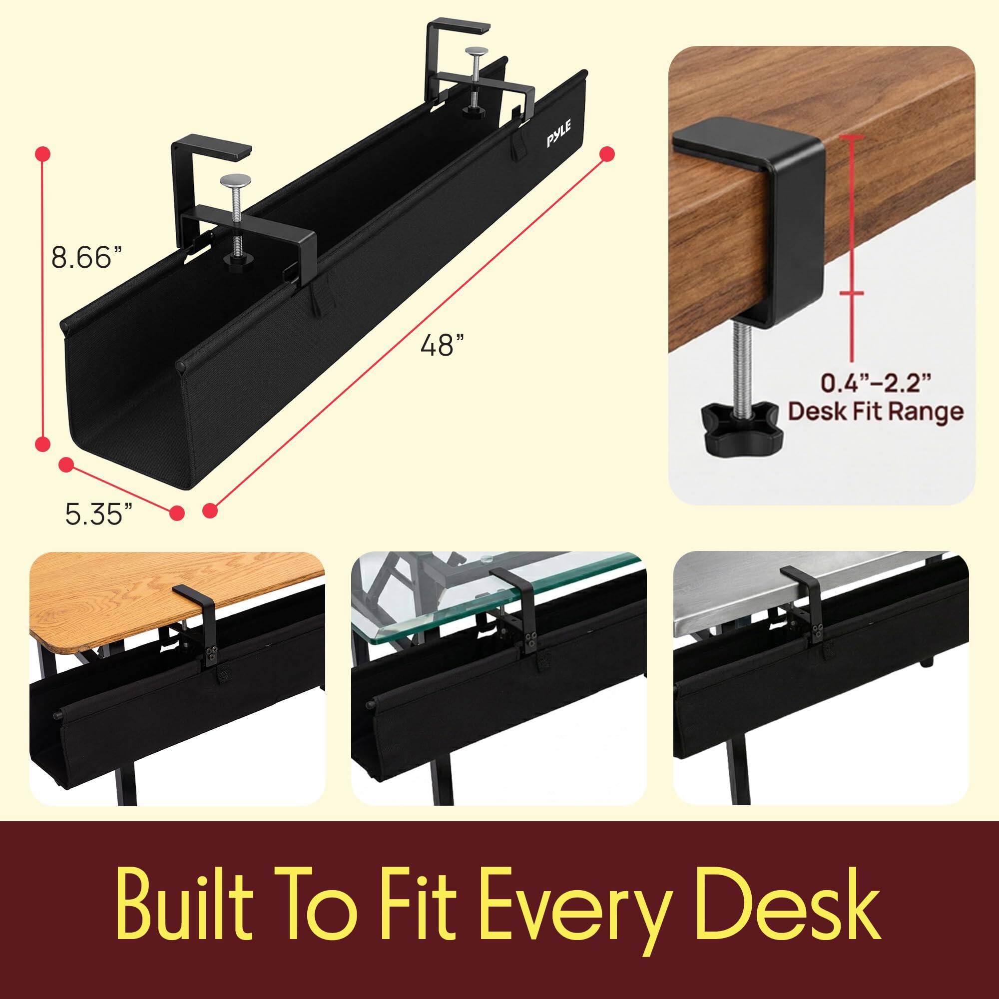 PYLE  
8.66" x 48" x 5.35"  
0.4"-2.2" Desk Fit Range  
Built To Fit Every Desk