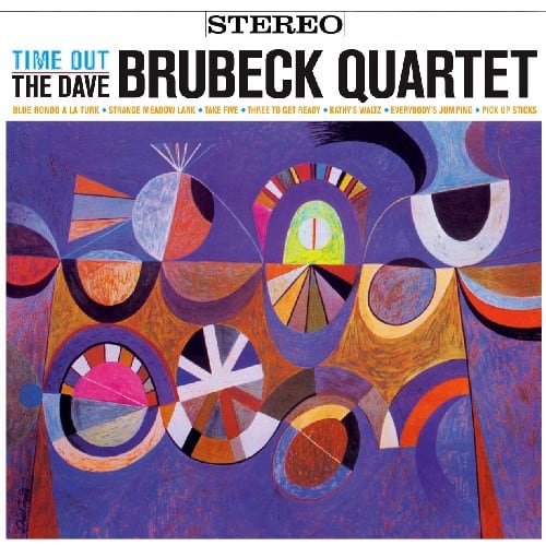 STEREO  
TIME OUT THE DAVE BRUBECK QUARTET  
BLUE RONDO A LA TURK  
STRANGE MEADOW LARK  
TAKE FIVE  
THREE TO GET READY  
KATHY'S WALTZ  
EVERYBODY'S JUMPING  
PICK UP STICKS