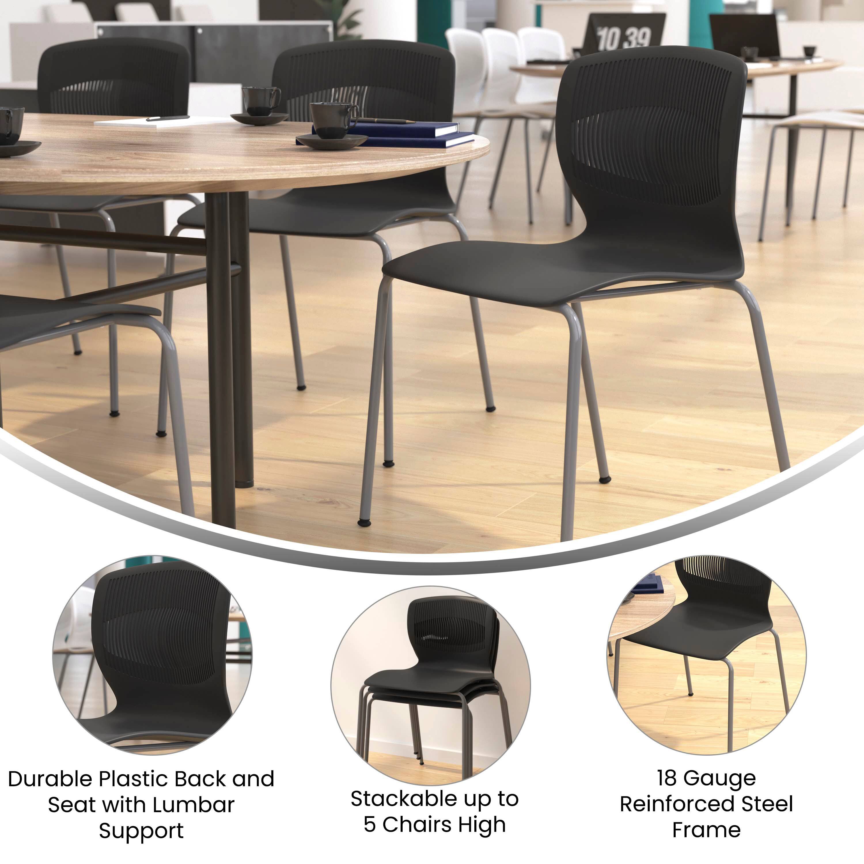 10 39 Durable Plastic Back and Seat with Lumbar Support  
Stackable up to 5 Chairs High  
18 Gauge Reinforced Steel Frame