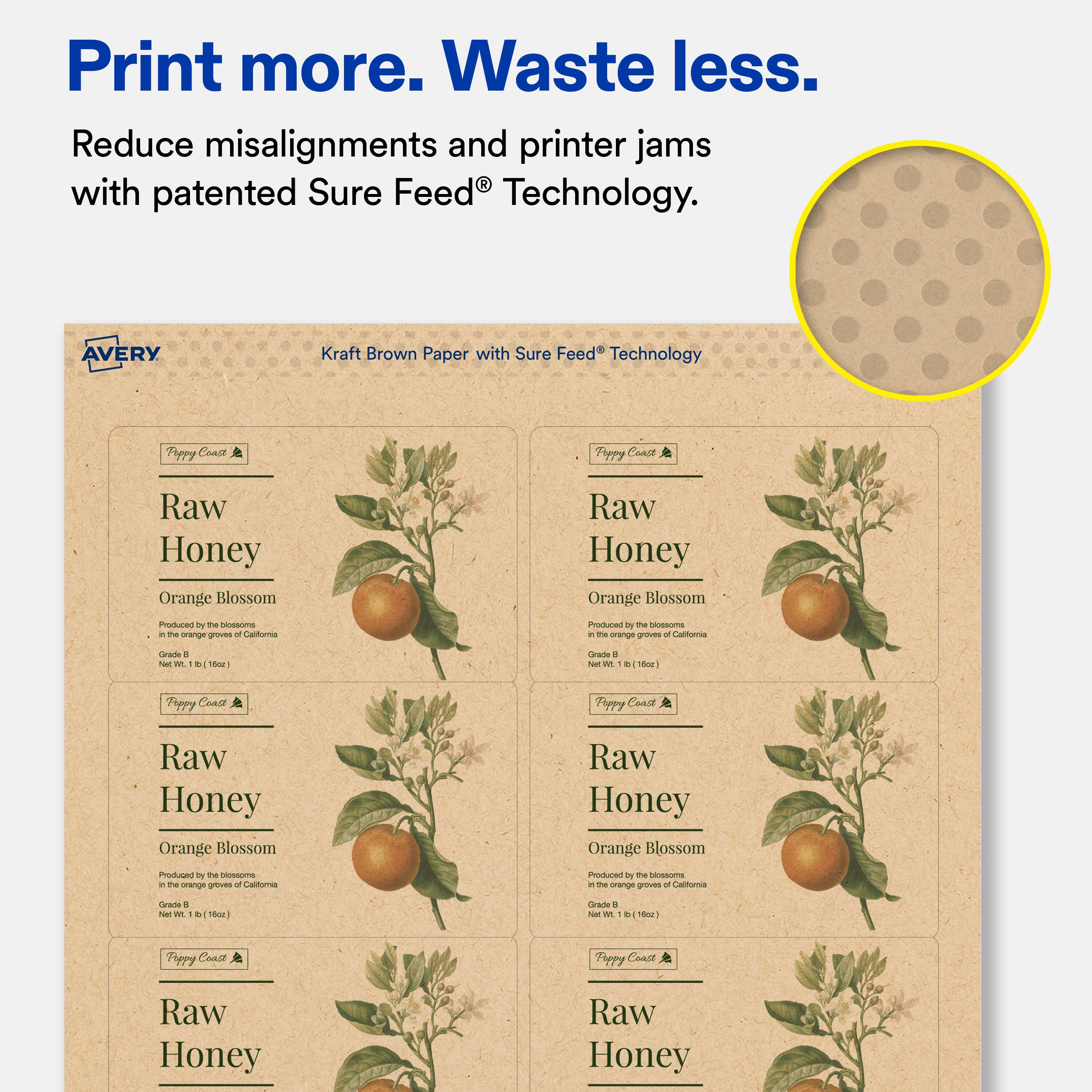 Print more. Waste less.  
Reduce misalignments and printer jams with patented Sure Feed® Technology.  

AVERY Kraft Brown Paper with Sure Feed® Technology  

Raw Honey  
Orange Blossom  
Produced by the blossoms in the orange groves of California  
Grade B  
Net Wt. 1 lb (16 oz)  

Poppy Coast