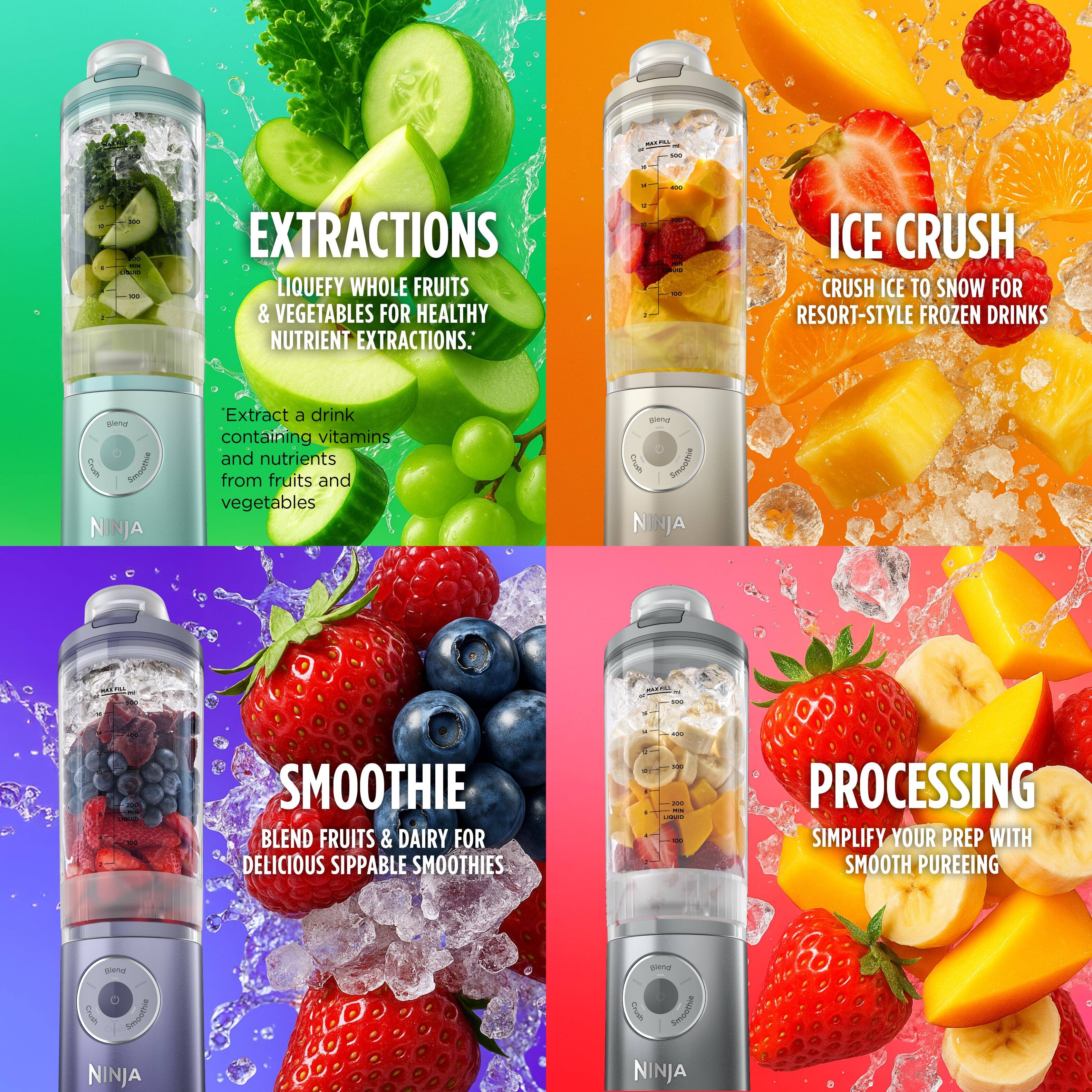 - **EXTRACTIONS**  
  LIQUEFY WHOLE FRUITS & VEGETABLES FOR HEALTHY NUTRIENT EXTRACTIONS.  
  - Extract a drink containing vitamins and nutrients from fruits and vegetables  

- **ICE CRUSH**  
  CRUSH ICE TO SNOW FOR RESORT-STYLE FROZEN DRINKS  

- **SMOOTHIE**  
  BLEND FRUITS & DAIRY FOR DELICIOUS SIPPABLE SMOOTHIES  

- **PROCESSING**  
  SIMPLIFY YOUR PREP WITH SMOOTH PUREEING