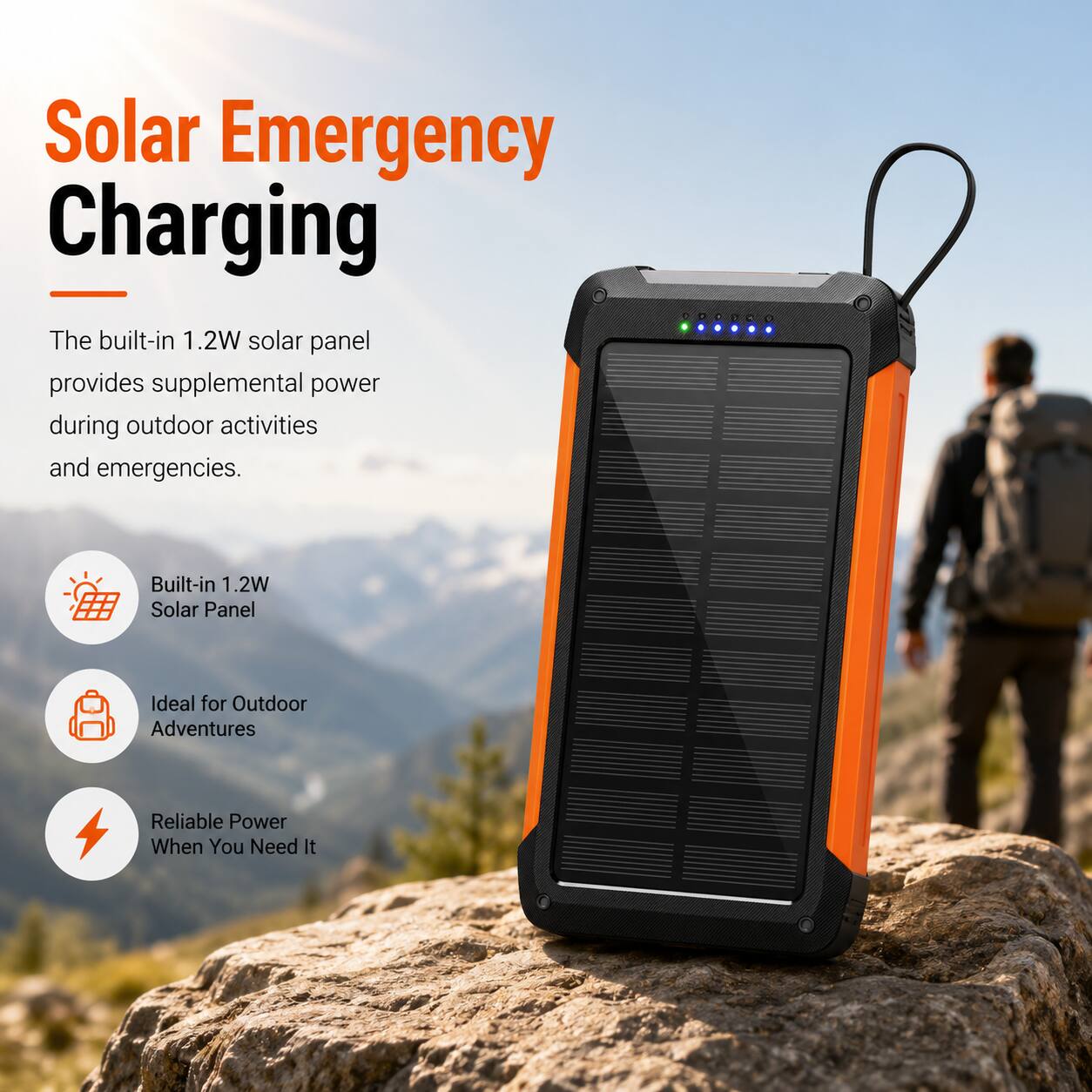 Solar Emergency Charging

The built-in 1.2W solar panel provides supplemental power during outdoor activities and emergencies.

- Built-in 1.2W Solar Panel
- Ideal for Outdoor Adventures
- Reliable Power When You Need It
