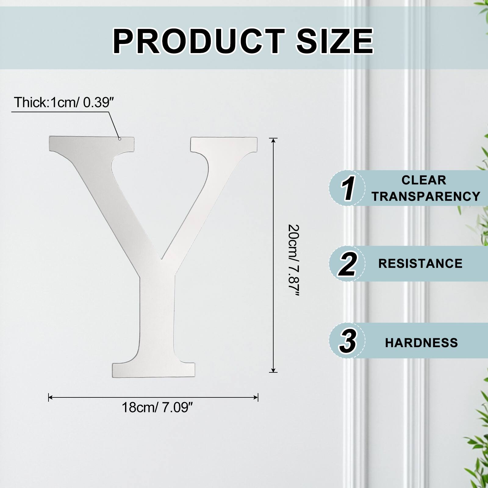 PRODUCT SIZE  
Thick: 1cm/ 0.39"  
CLEAR  
1 TRANSPARENCY  
20cm/ 2 RESISTANCE 7.87"  
3 HARDNESS 18cm/ 7.09"