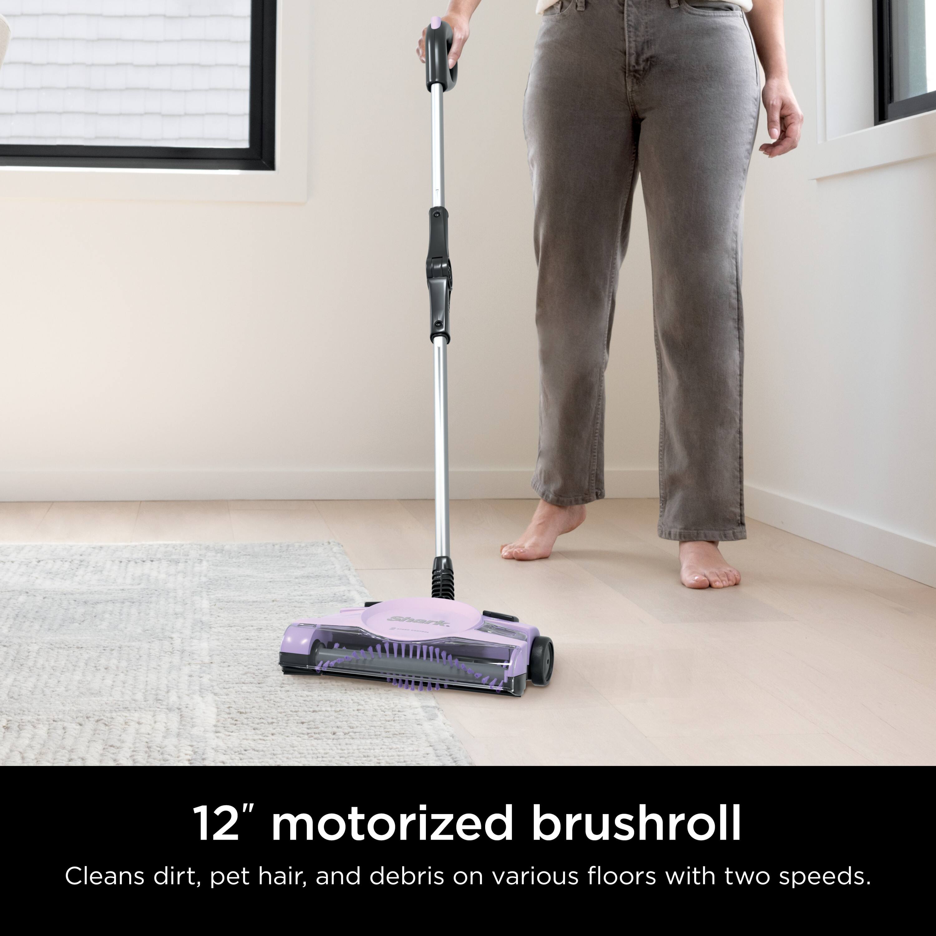 12" motorized brushroll  
Cleans dirt, pet hair, and debris on various floors with two speeds.