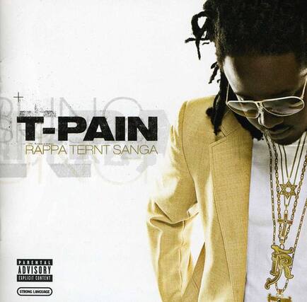 T-Pain
Rappa Ternt Sanga
Parental Advisory
Explicit Content
Strong Language