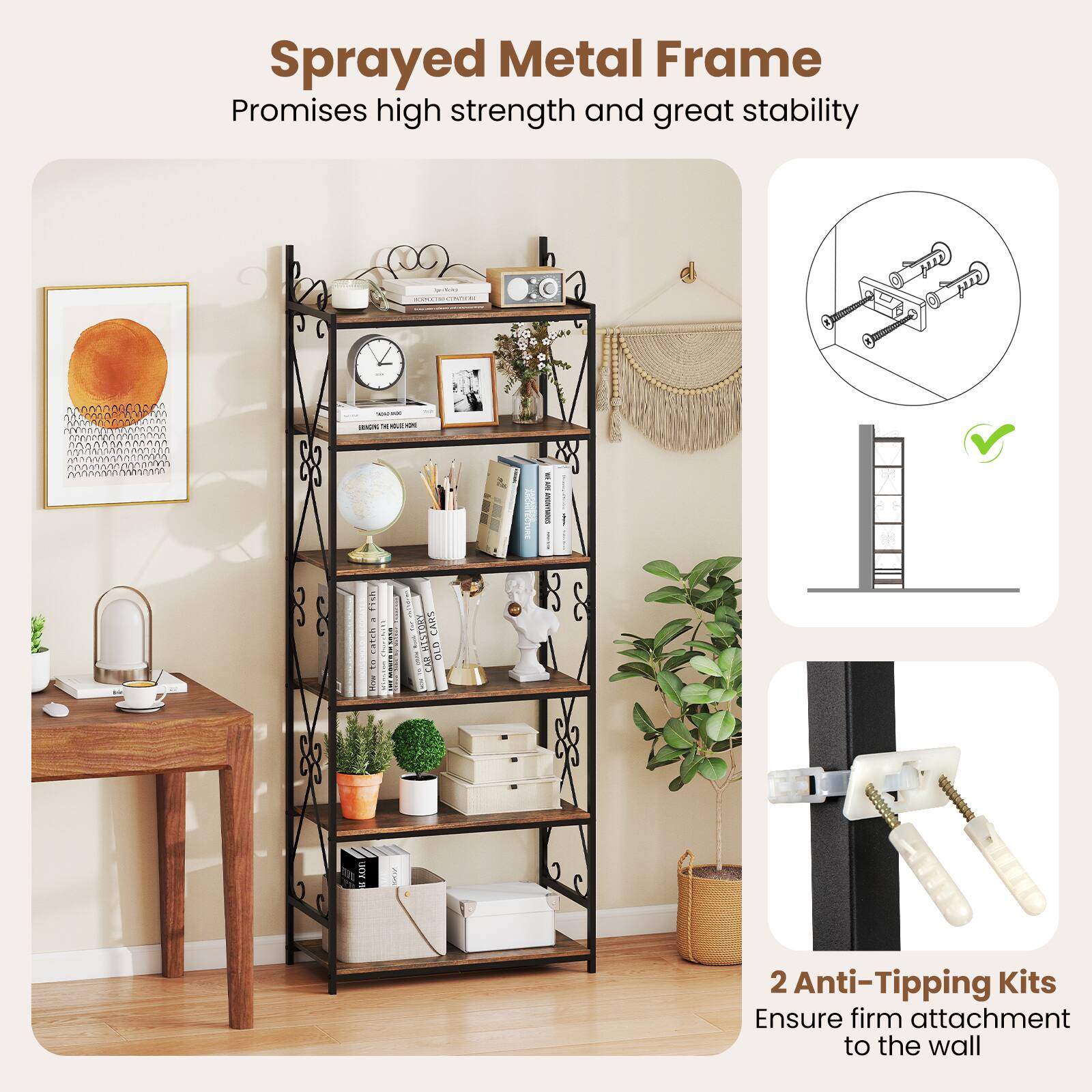 Sprayed Metal Frame  
Promises high strength and great stability  

2 Anti-Tipping Kits  
Ensure firm attachment to the wall