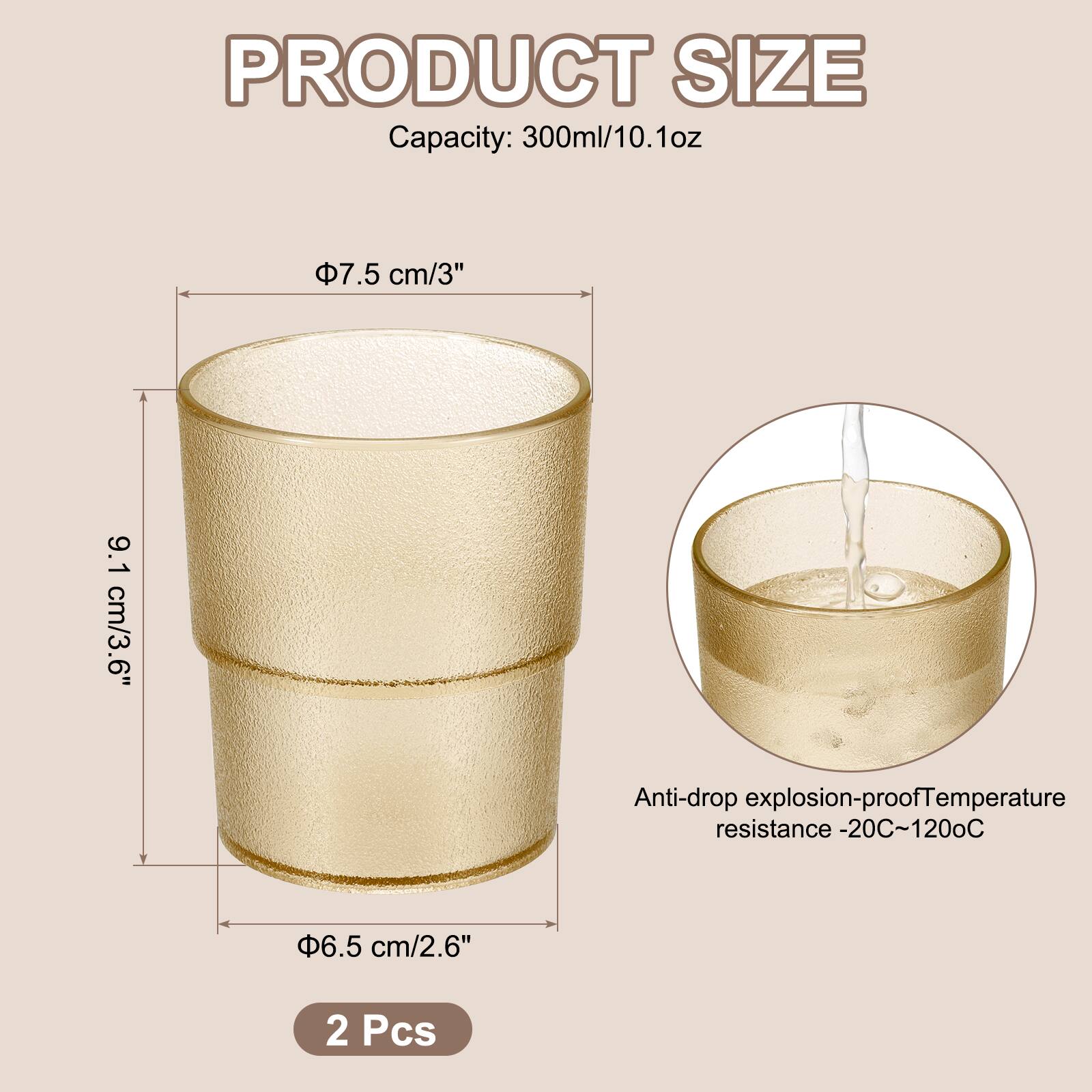 PRODUCT SIZE  
Capacity: 300ml/10.1oz  
Φ7.5 cm/3"  
9.1 cm/3.6"  
Anti-drop explosion-proof  
Temperature resistance -20°C~120°C  
Φ6.5 cm/2.6"  
2 Pcs
