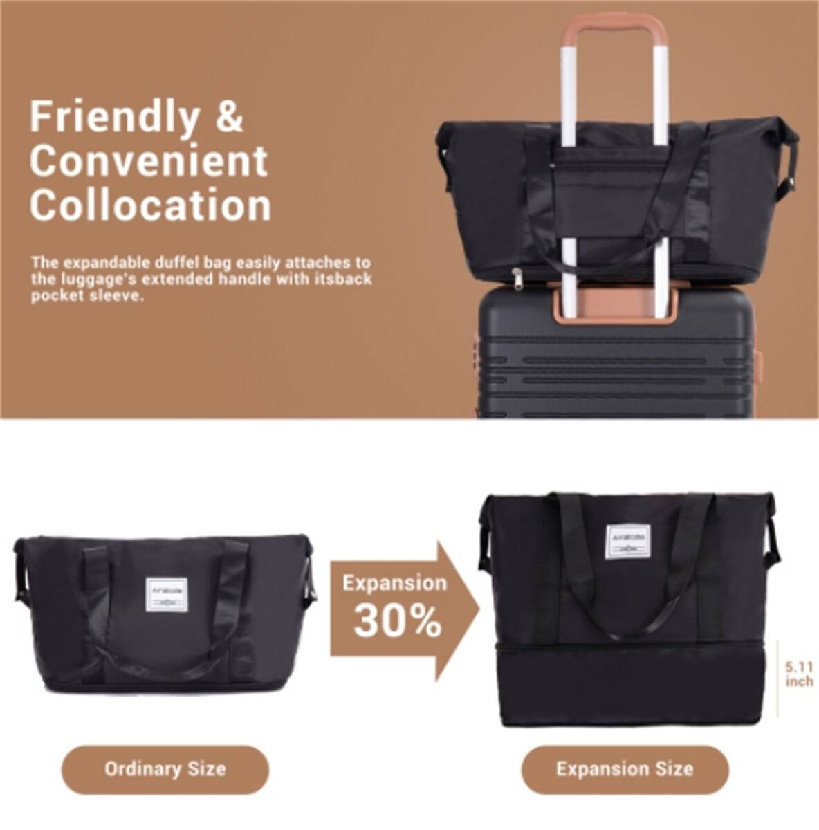 Friendly & Convenient Collocation

The expandable duffel bag easily attaches to the luggage's extended handle with its back pocket sleeve.

Expansion 30%  
Ordinary Size  
Expansion Size  
5.11 inch