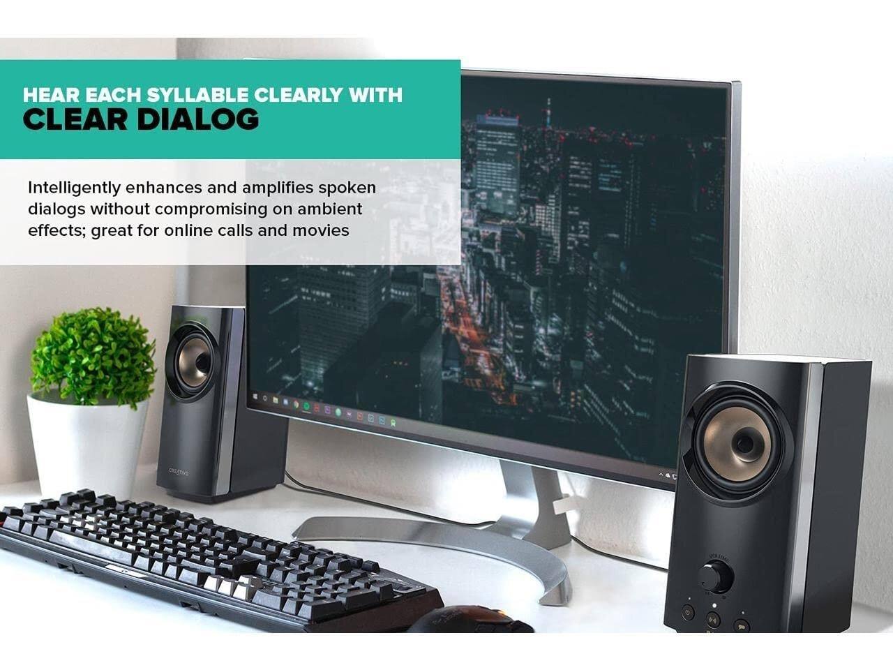 HEAR EACH SYLLABLE CLEARLY WITH CLEAR DIALOG

Intelligently enhances and amplifies spoken dialogs without compromising on ambient effects; great for online calls and movies