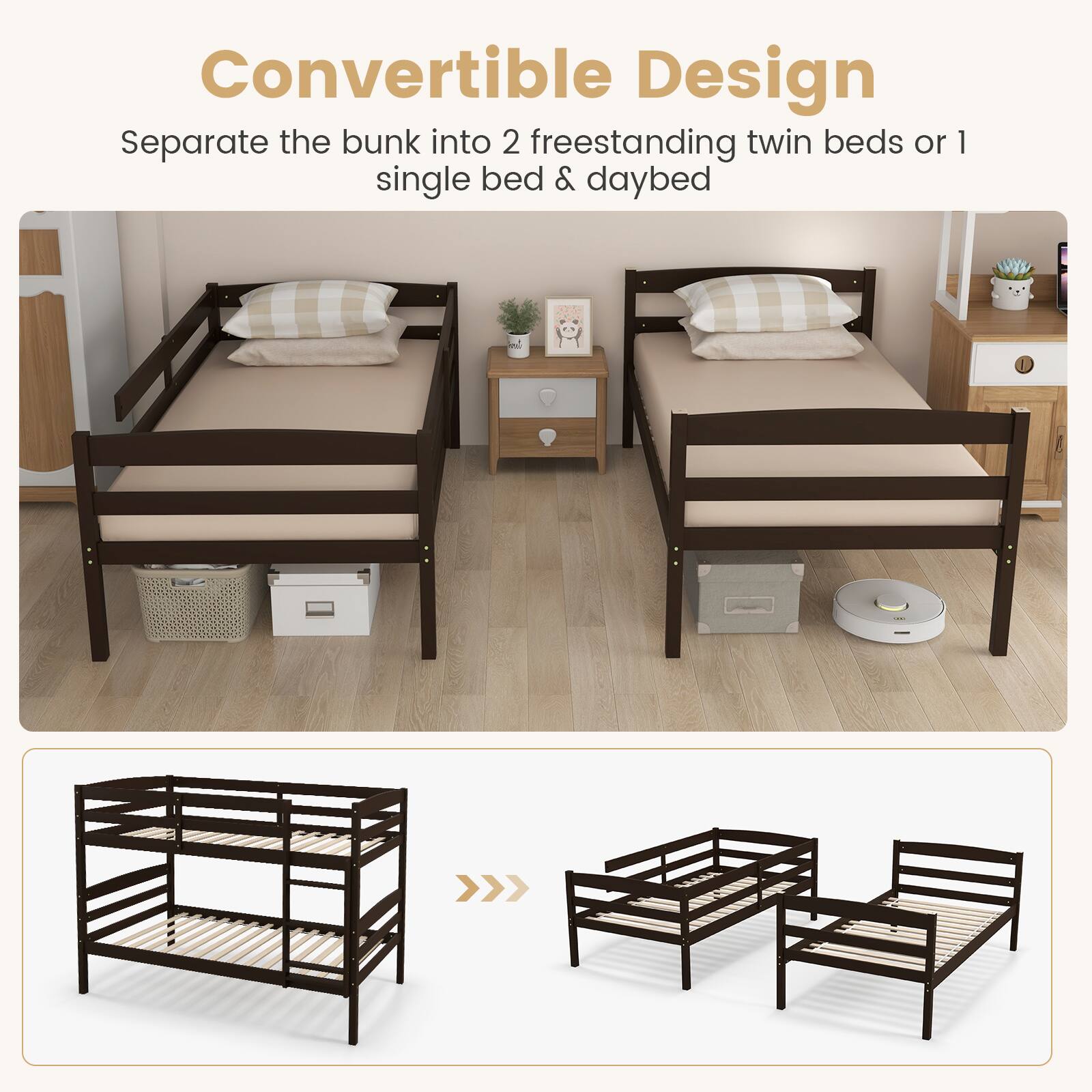 Convertible Design
Separate the bunk into 2 freestanding twin beds or 1 single bed & daybed