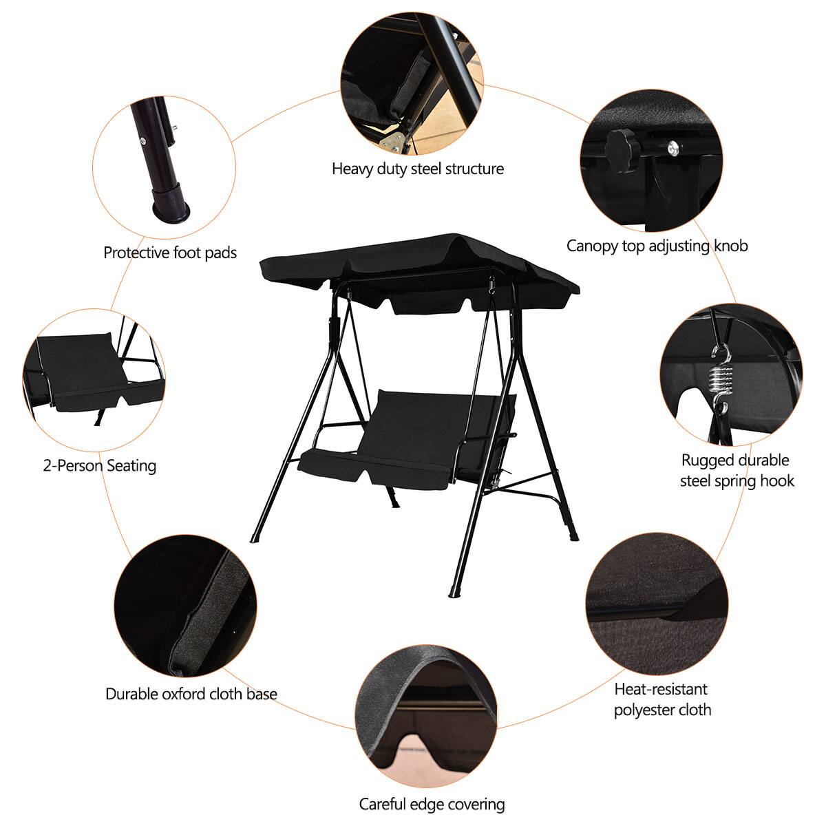 - Heavy duty steel structure
- Protective foot pads
- Canopy top adjusting knob
- 2-Person Seating
- Rugged durable steel spring hook
- Durable oxford cloth base
- Heat-resistant polyester cloth
- Careful edge covering