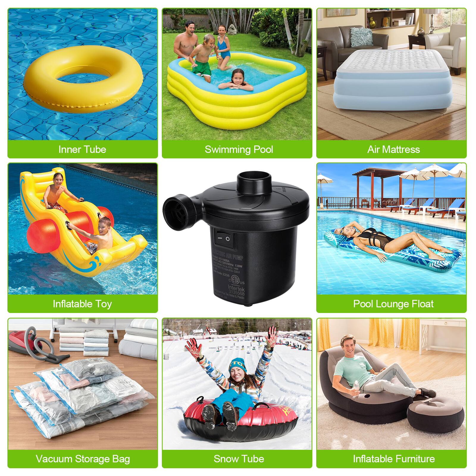 - Inner Tube
- Swimming Pool
- Air Mattress
- Inflatable Toy
- Pool Lounge Float
- Vacuum Storage Bag
- Snow Tube
- Inflatable Furniture