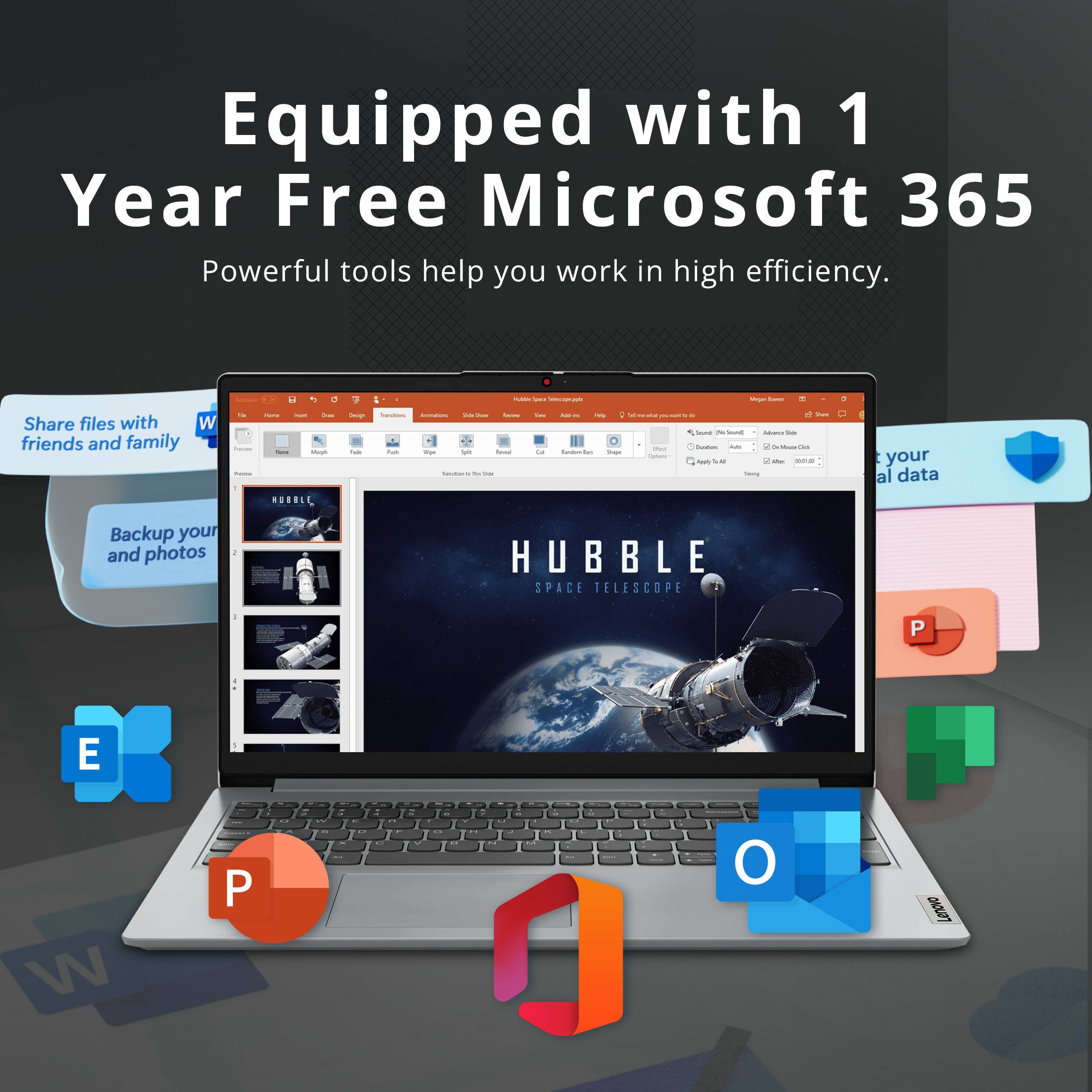 Equipped with 1 Year Free Microsoft 365  
Powerful tools help you work in high efficiency.  

Share files with friends and family  
Backup your data and photos  

HUBBLE SPACE TELESCOPE