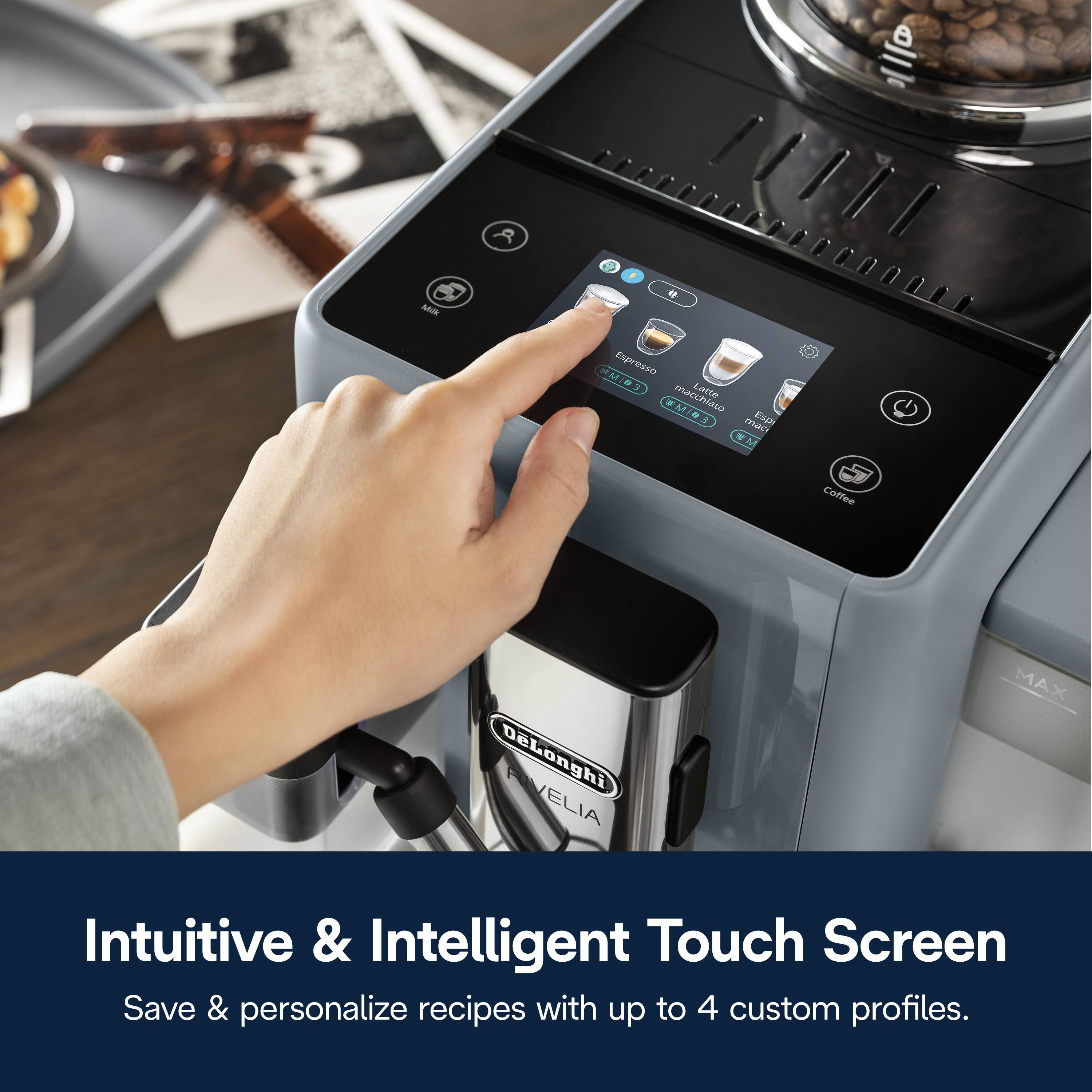 M/3 macchiato, Espresso, Latte, Coffee, DeLonghi VELIA MAX, Intuitive & Intelligent Touch Screen, Save & personalize recipes with up to 4 custom profiles.