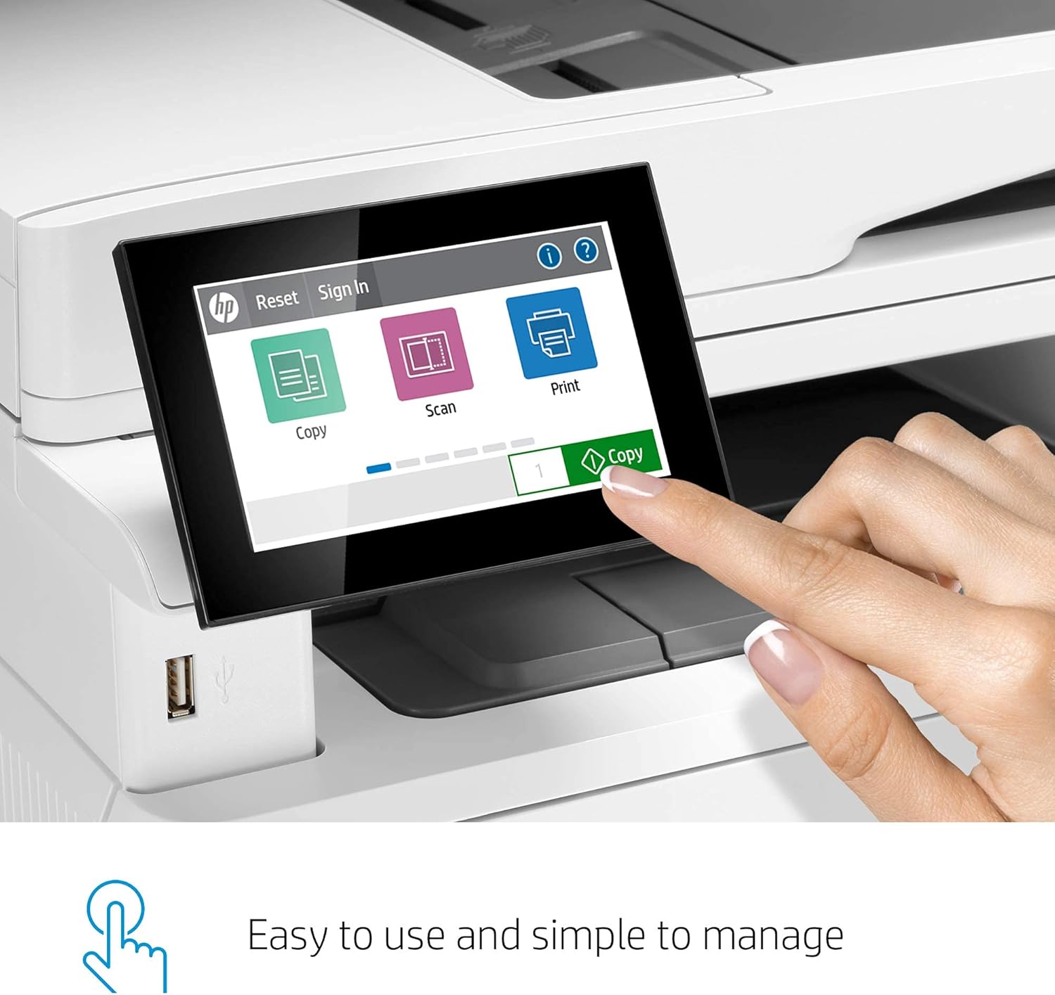 hp  
Sign In  
Reset  
i ?  
Copy  
Scan  
Print  

1  
Copy  

Easy to use and simple to manage