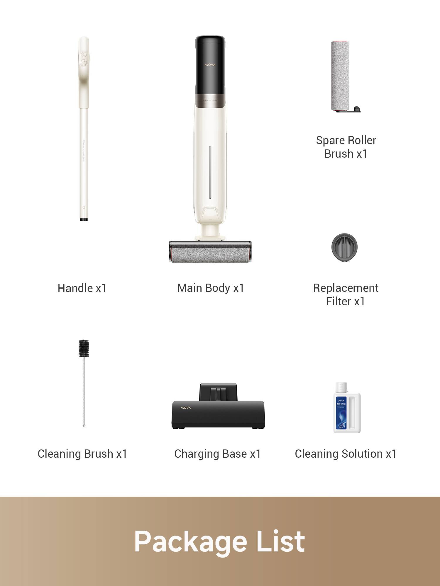 AC Spare Roller Brush x1, Handle x1, Main Body x1, Replacement Filter x1, Cleaning Brush x1, Charging Base x1, Cleaning Solution x1, Package List